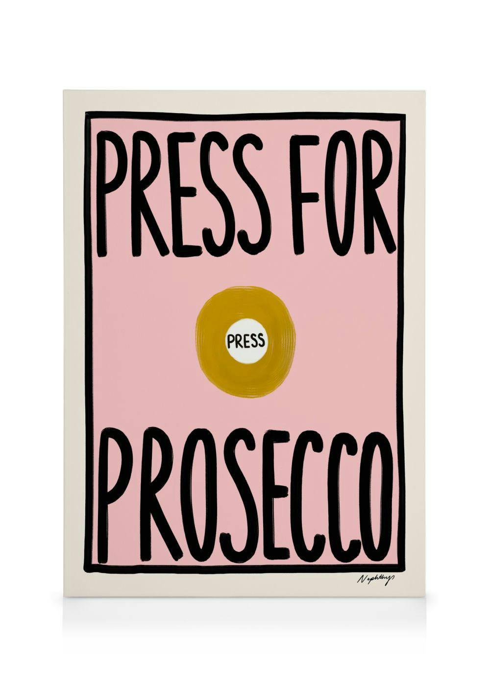 Lienzo Nephthys Foster: fondo rosa, texto negro PRESS FOR PROSECCO, círculo amarillo central con botón blanco PRESS.