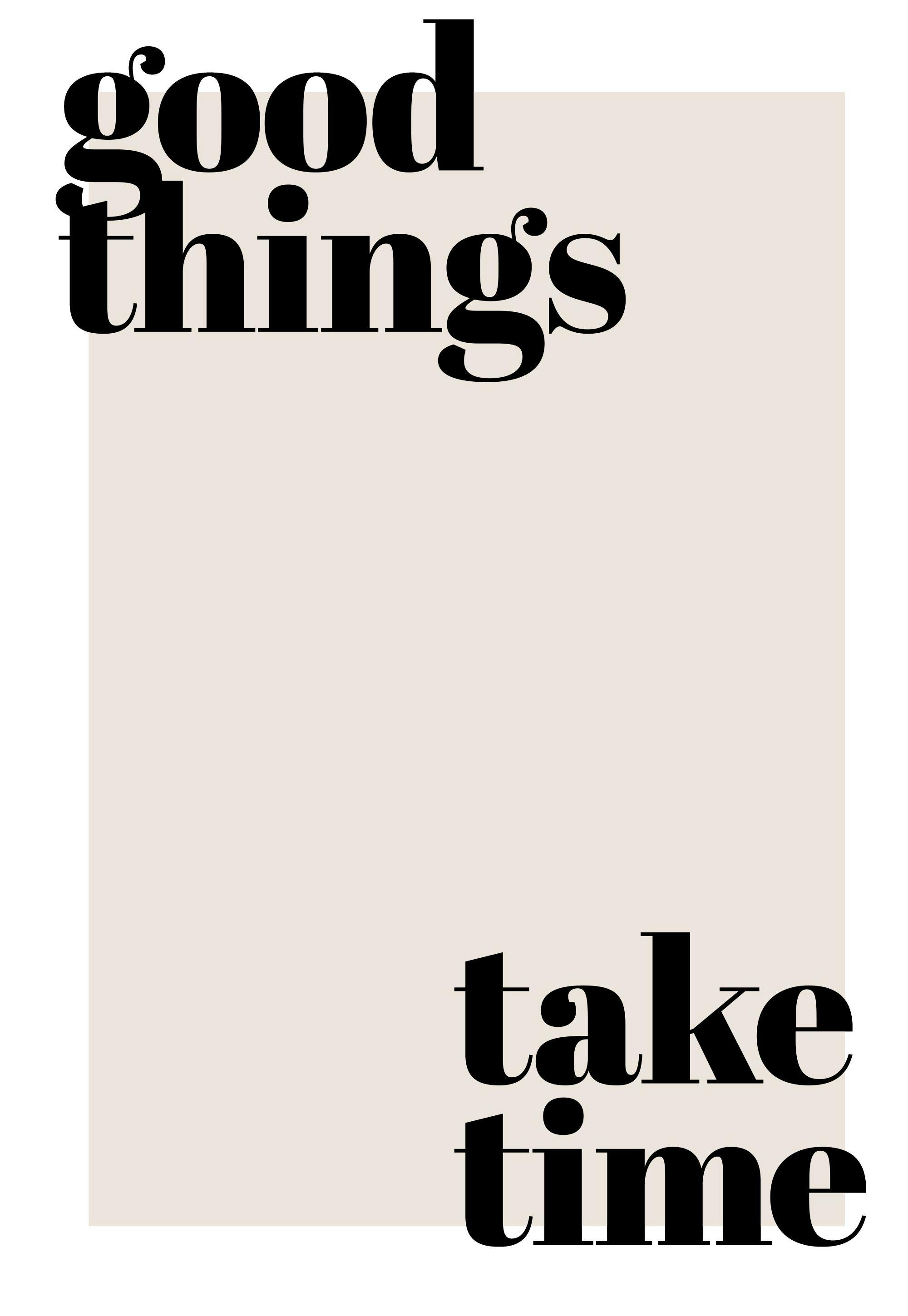 Good Things Take Time Print 0
