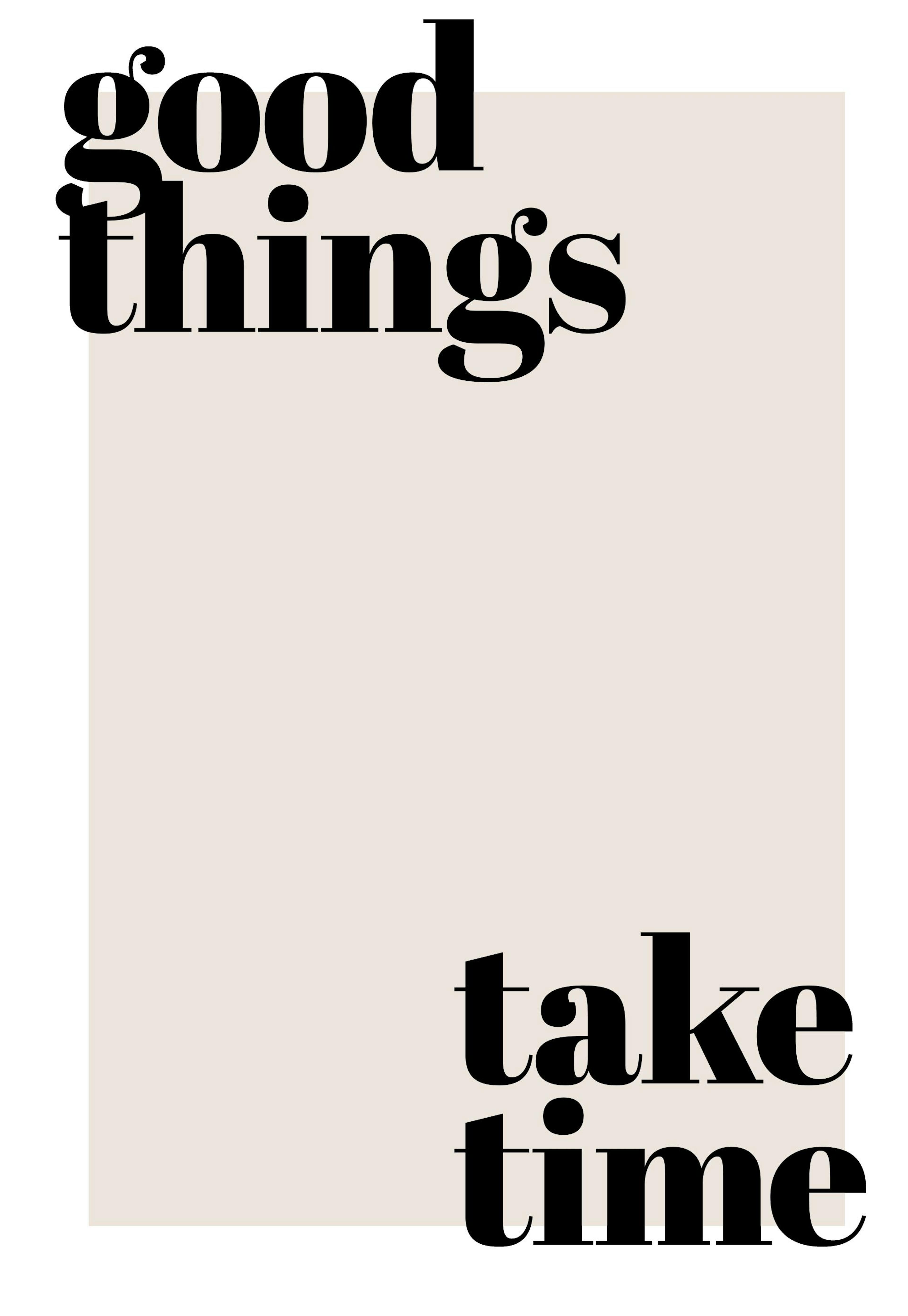 Good Things Take Time Print 0