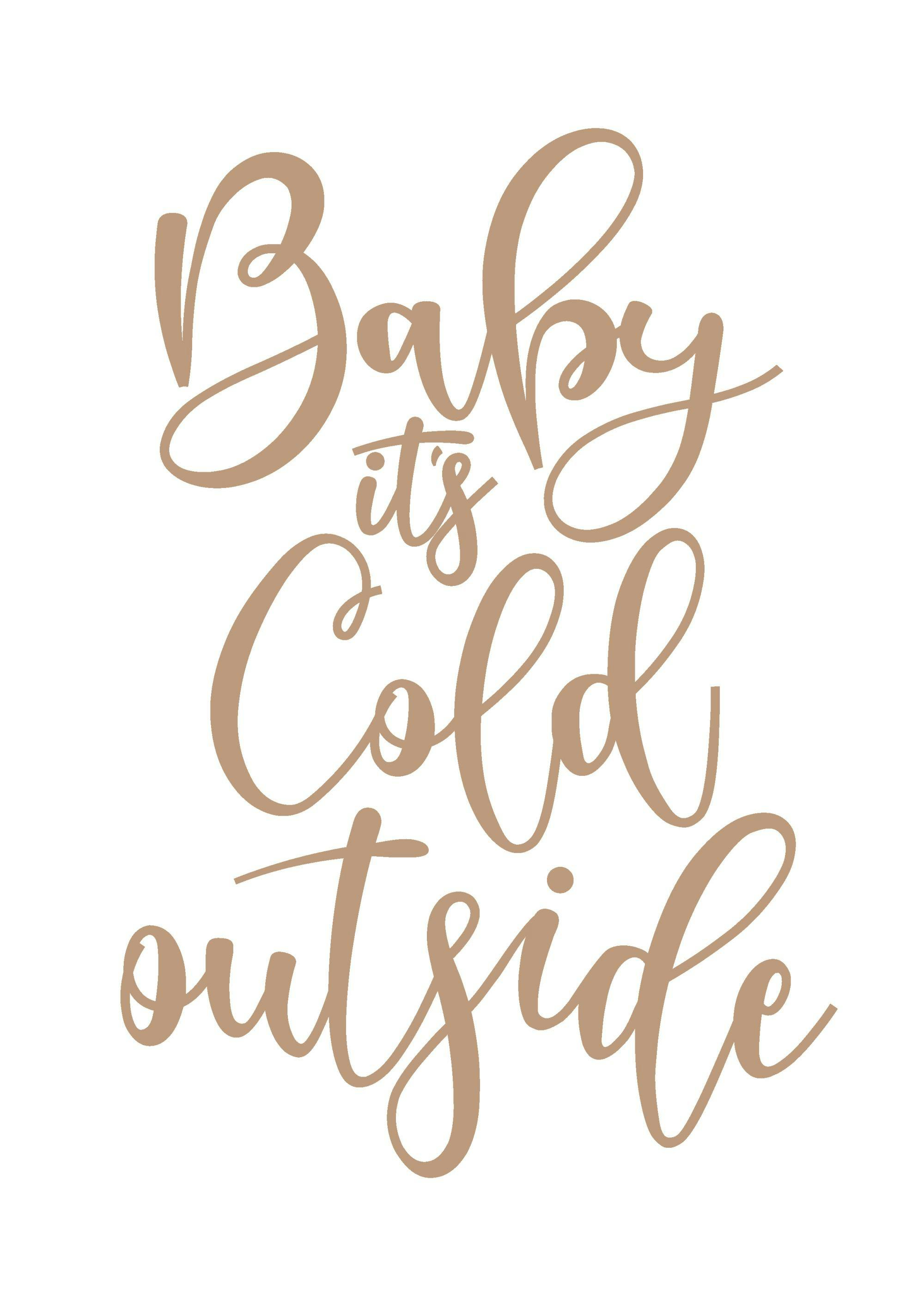 Baby It's Cold Outside Juliste 0