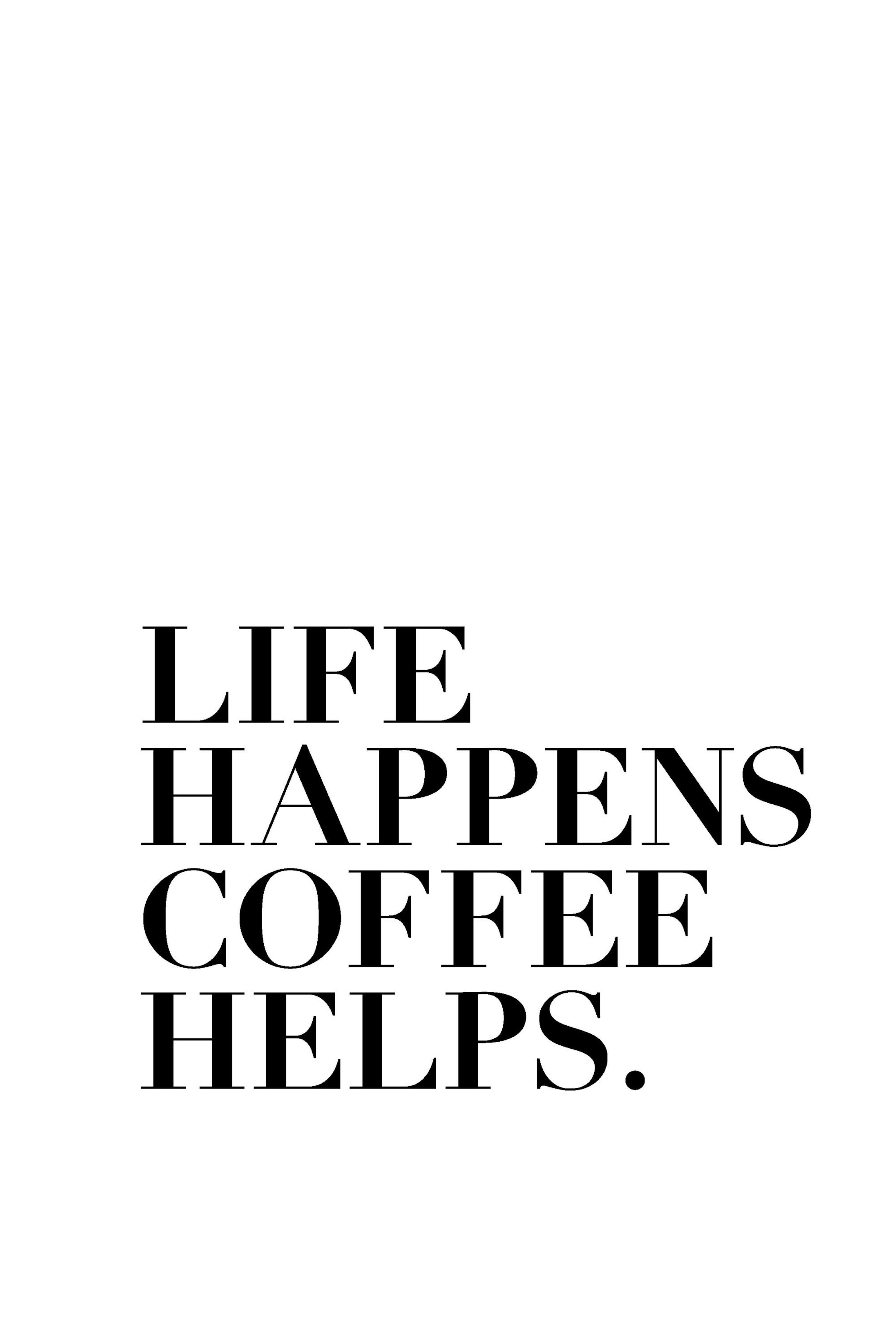 Life Happens, Coffee Helps Juliste