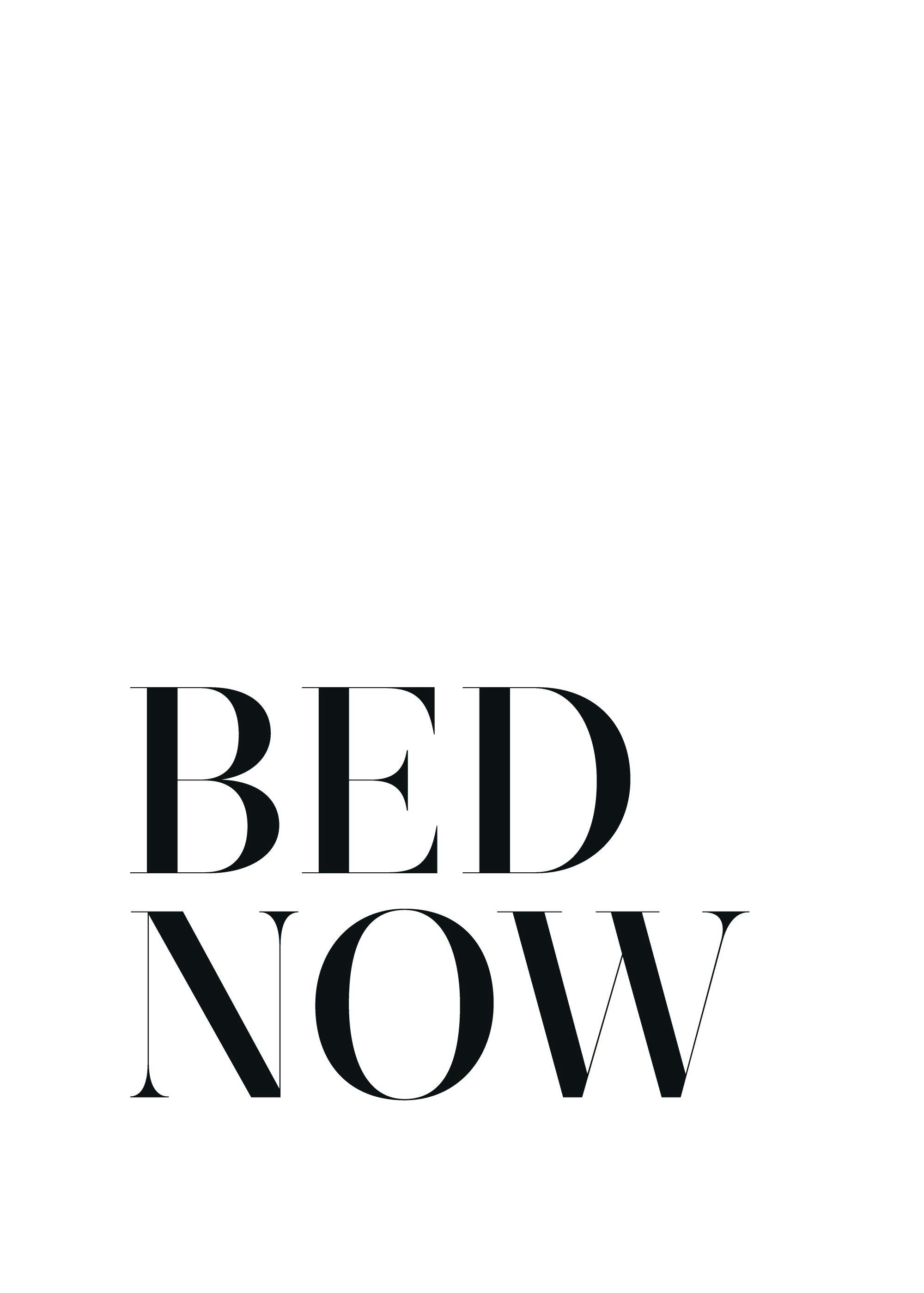 Bed. Now. Print 0