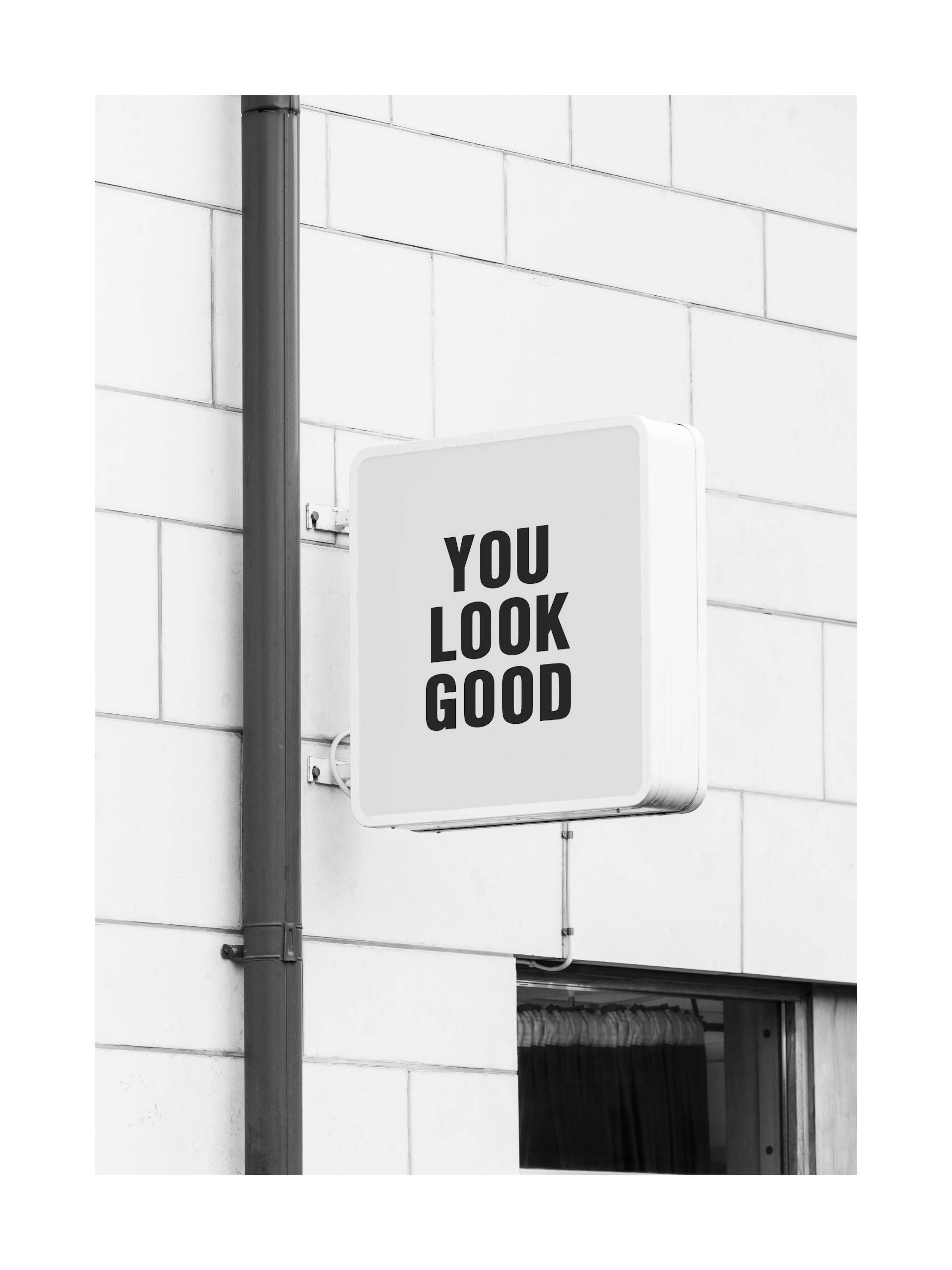 You Look Good Sign Poster