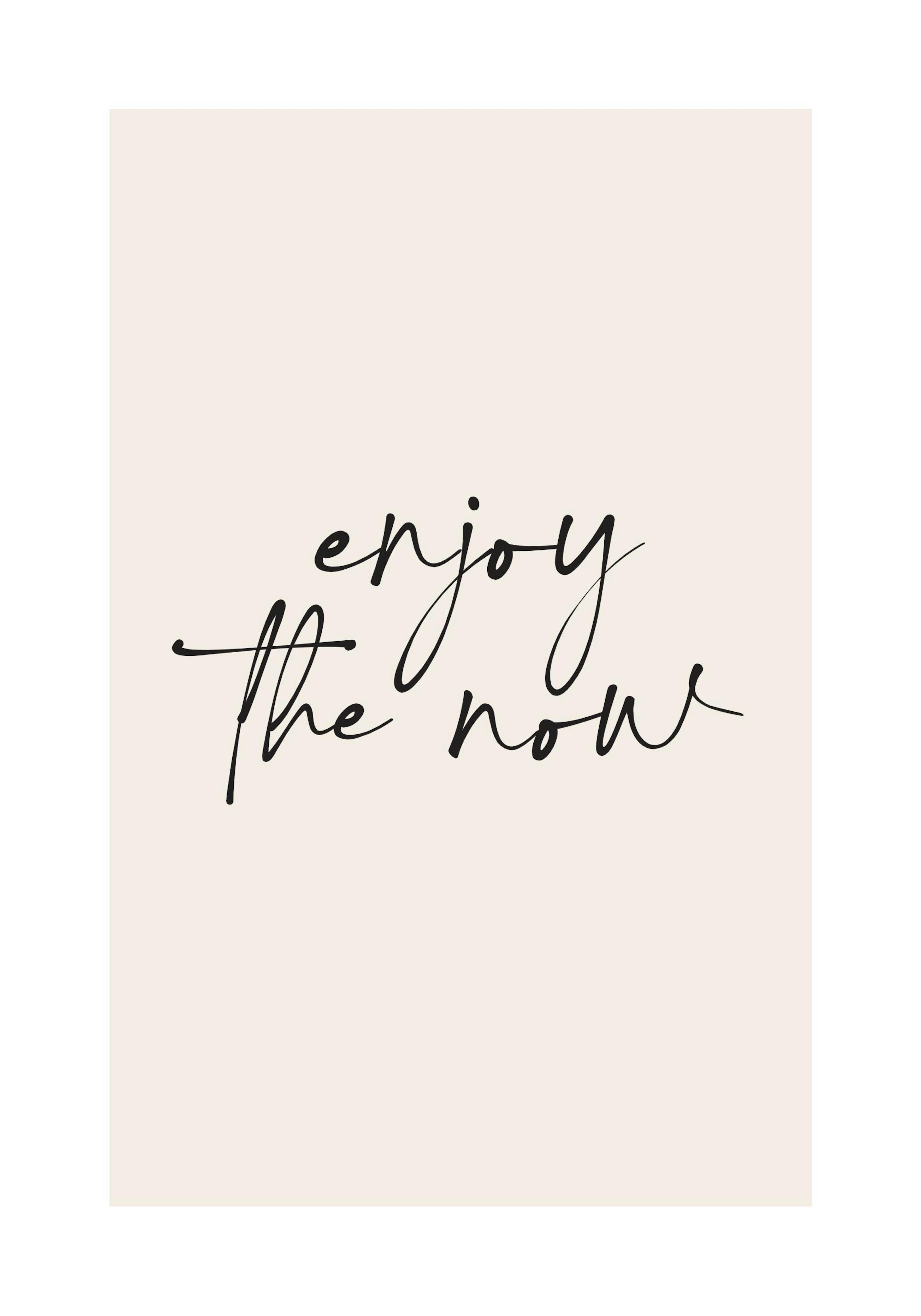 Enjoy the Now Print