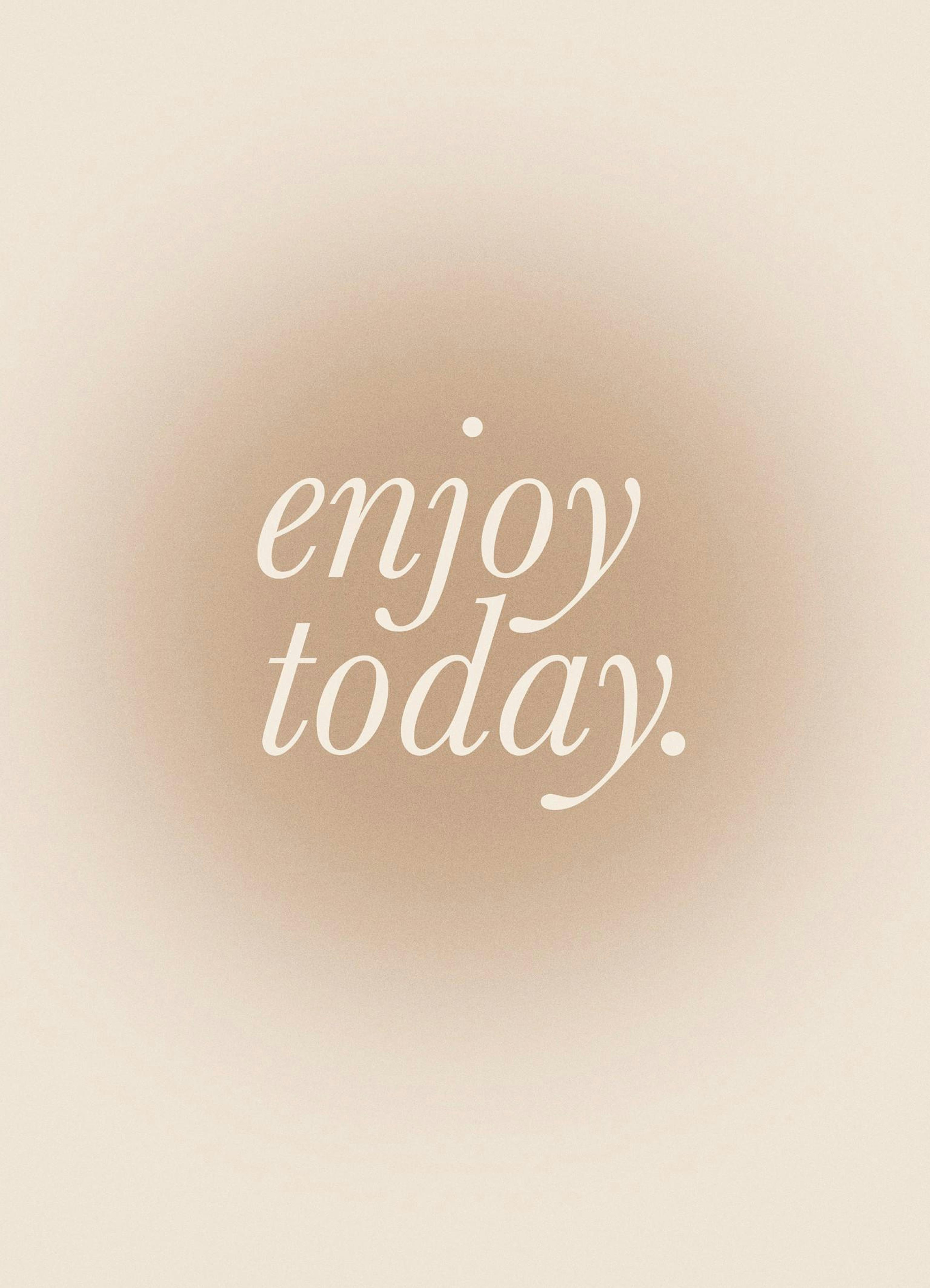 Enjoy Today Poster