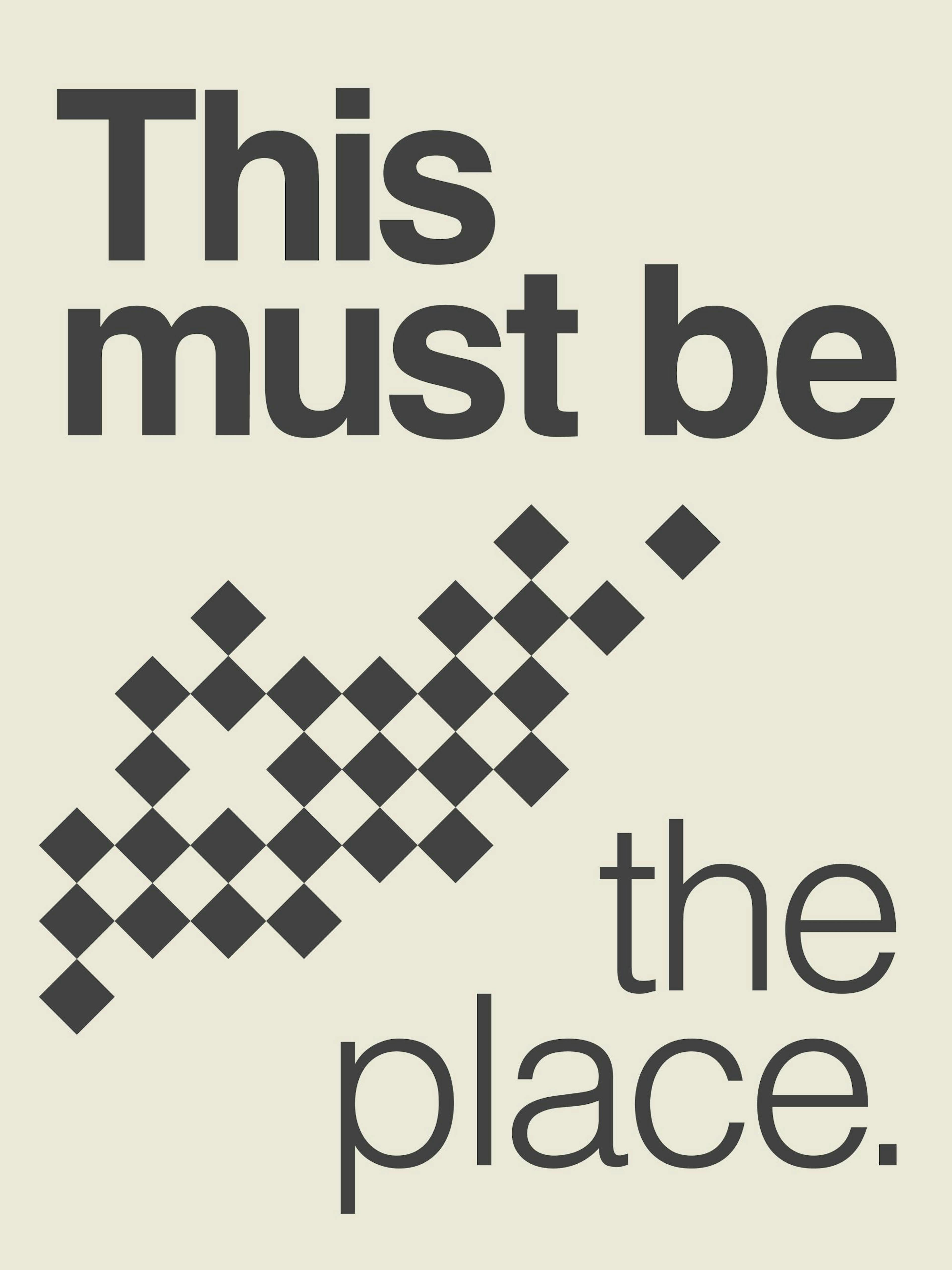 Must Be the Place Print 0