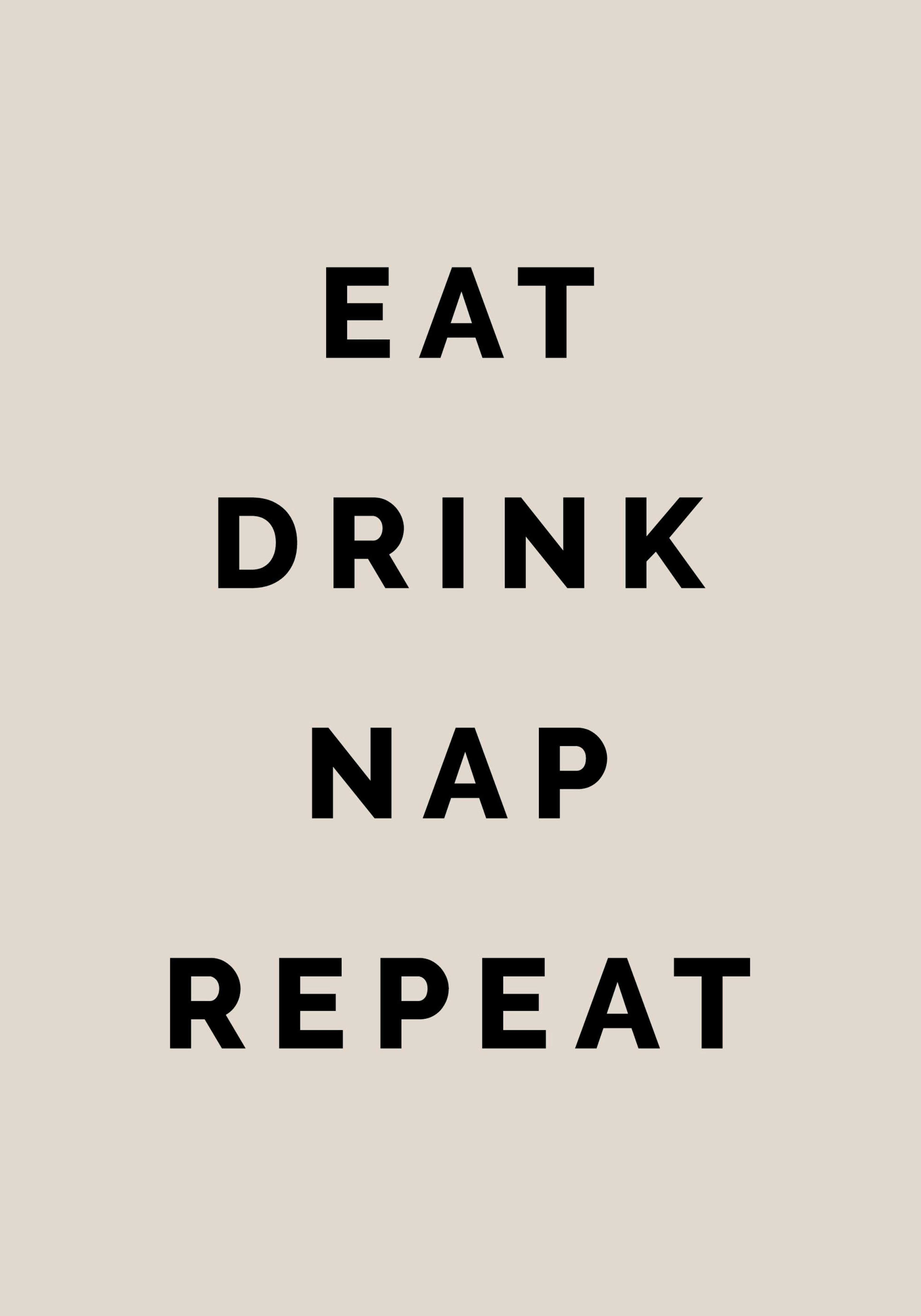Eat Drink Nap Repeat Poster
