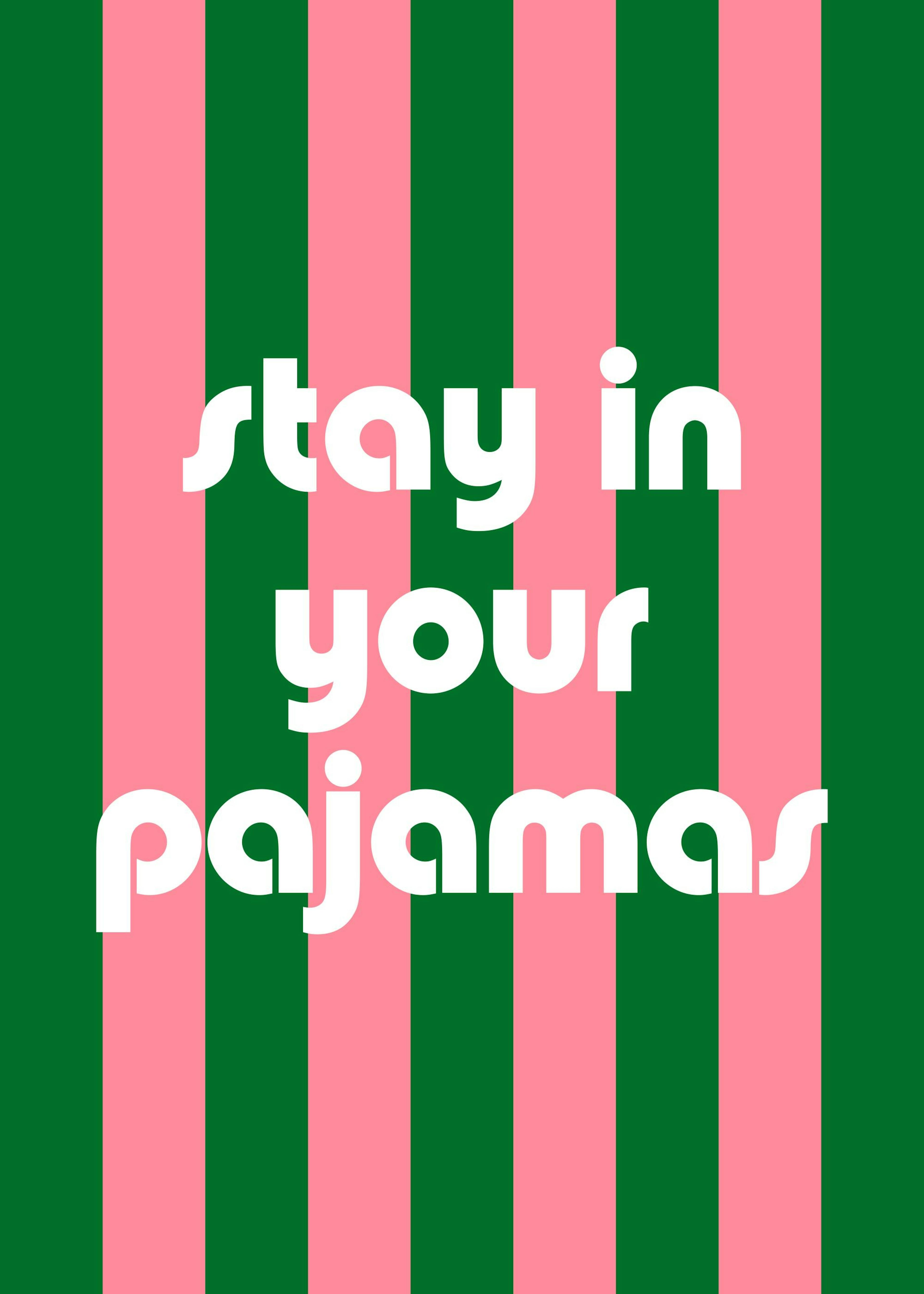 Stay In Your Pajamas Print 0