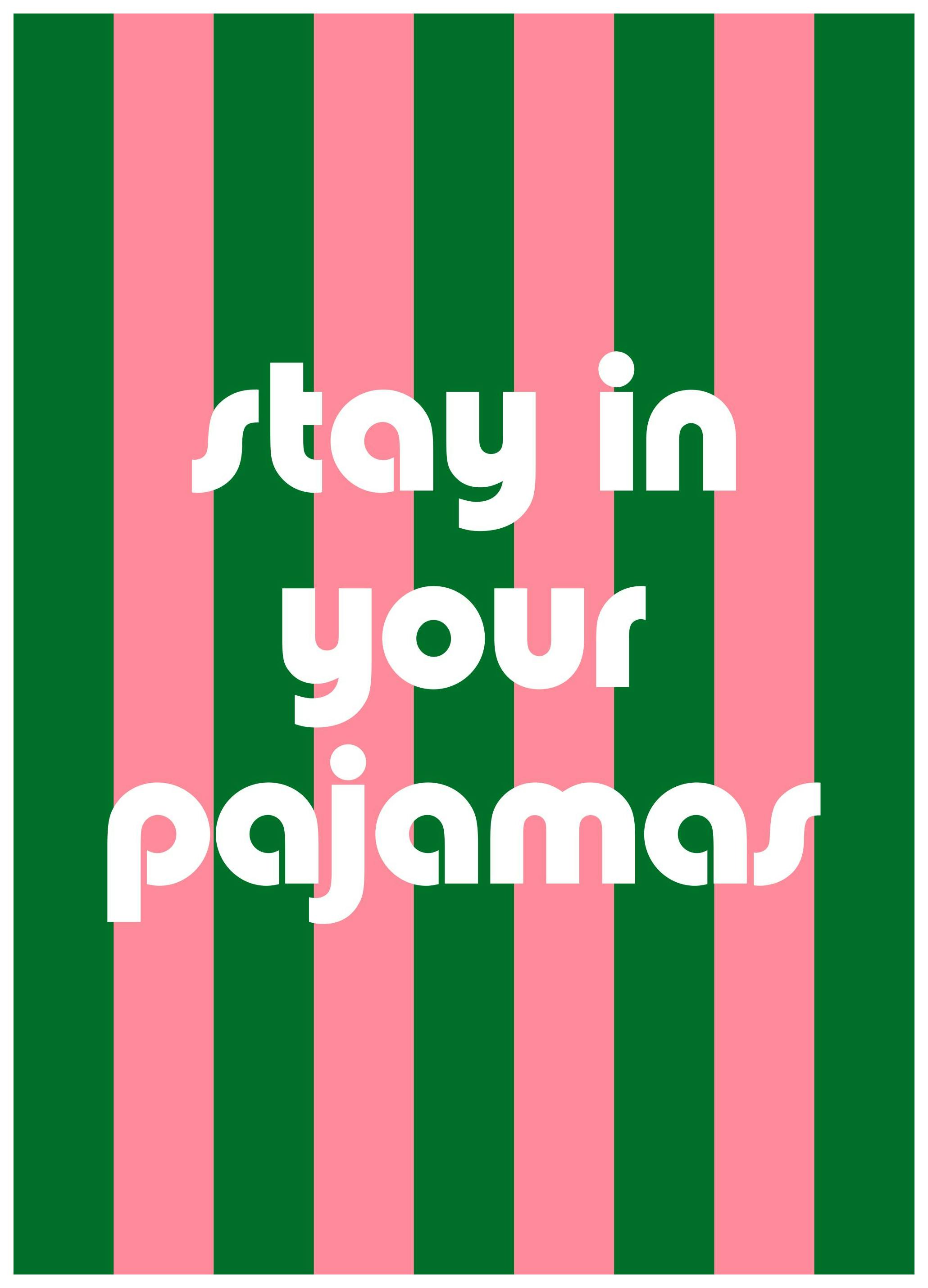 Stay In Your Pajamas Poster (21x30 cm)- Posters com citações
