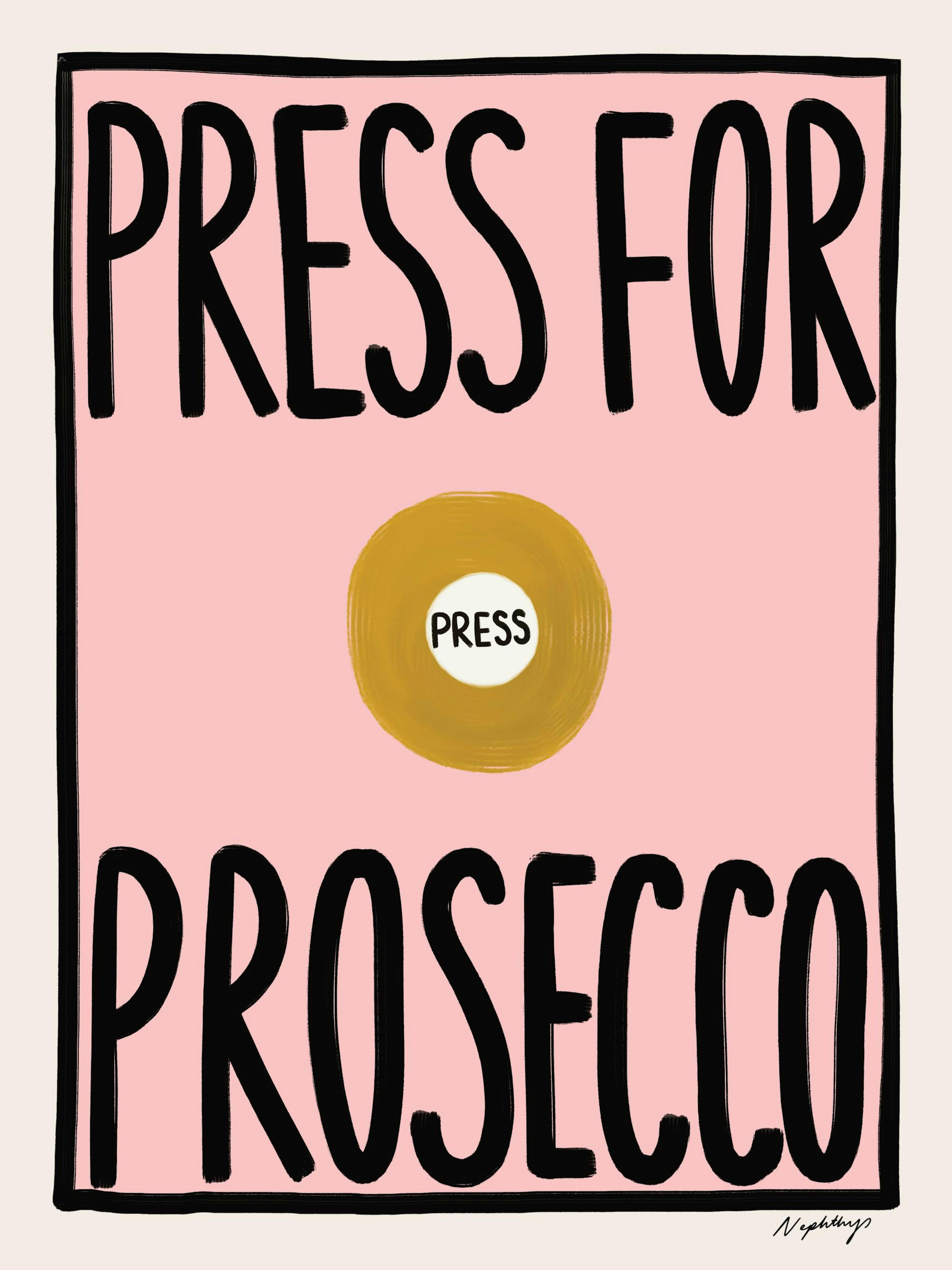 Nephthys Foster - Press for Prosecco Print