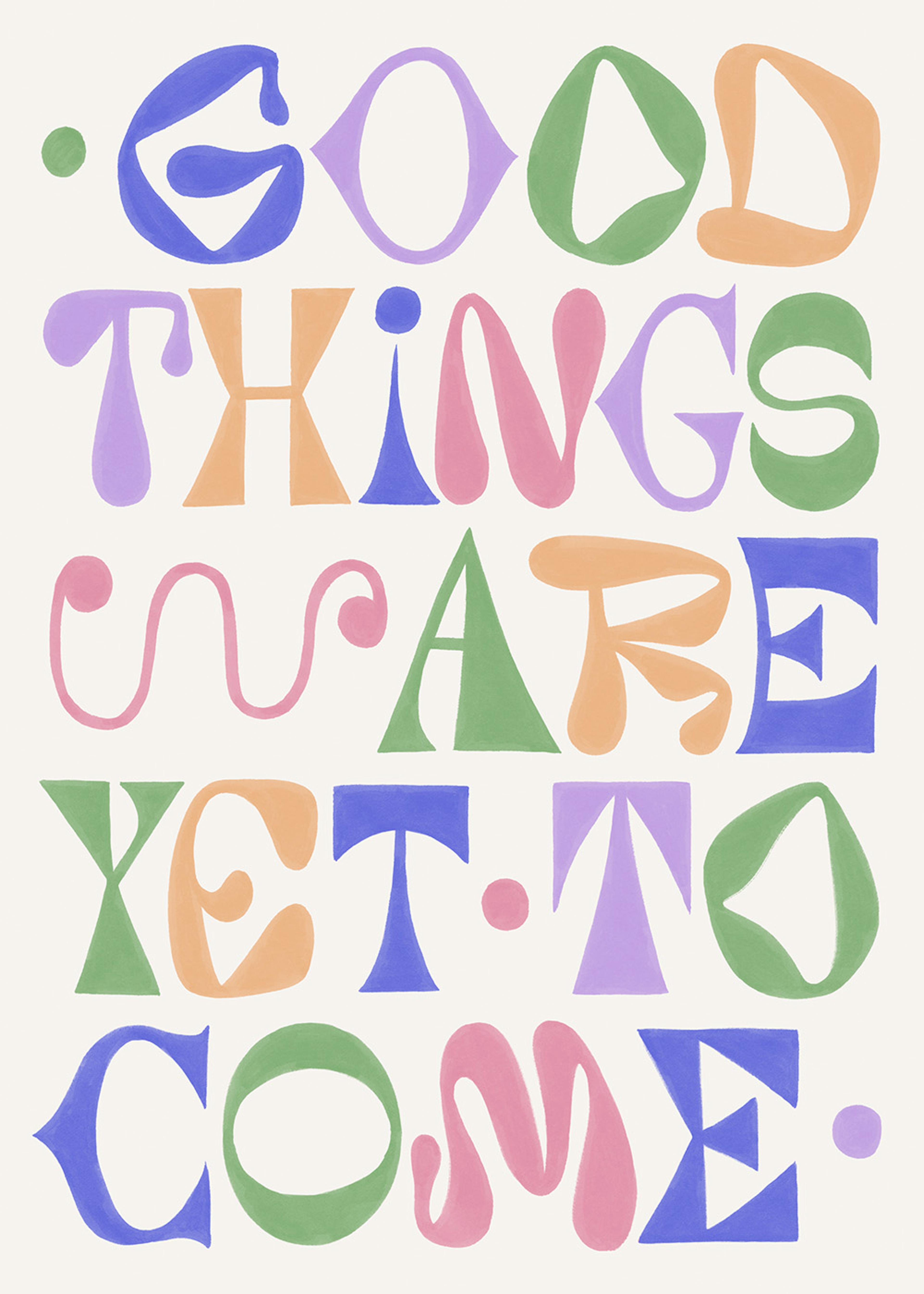 Good Things Are Yet to Come Print 0