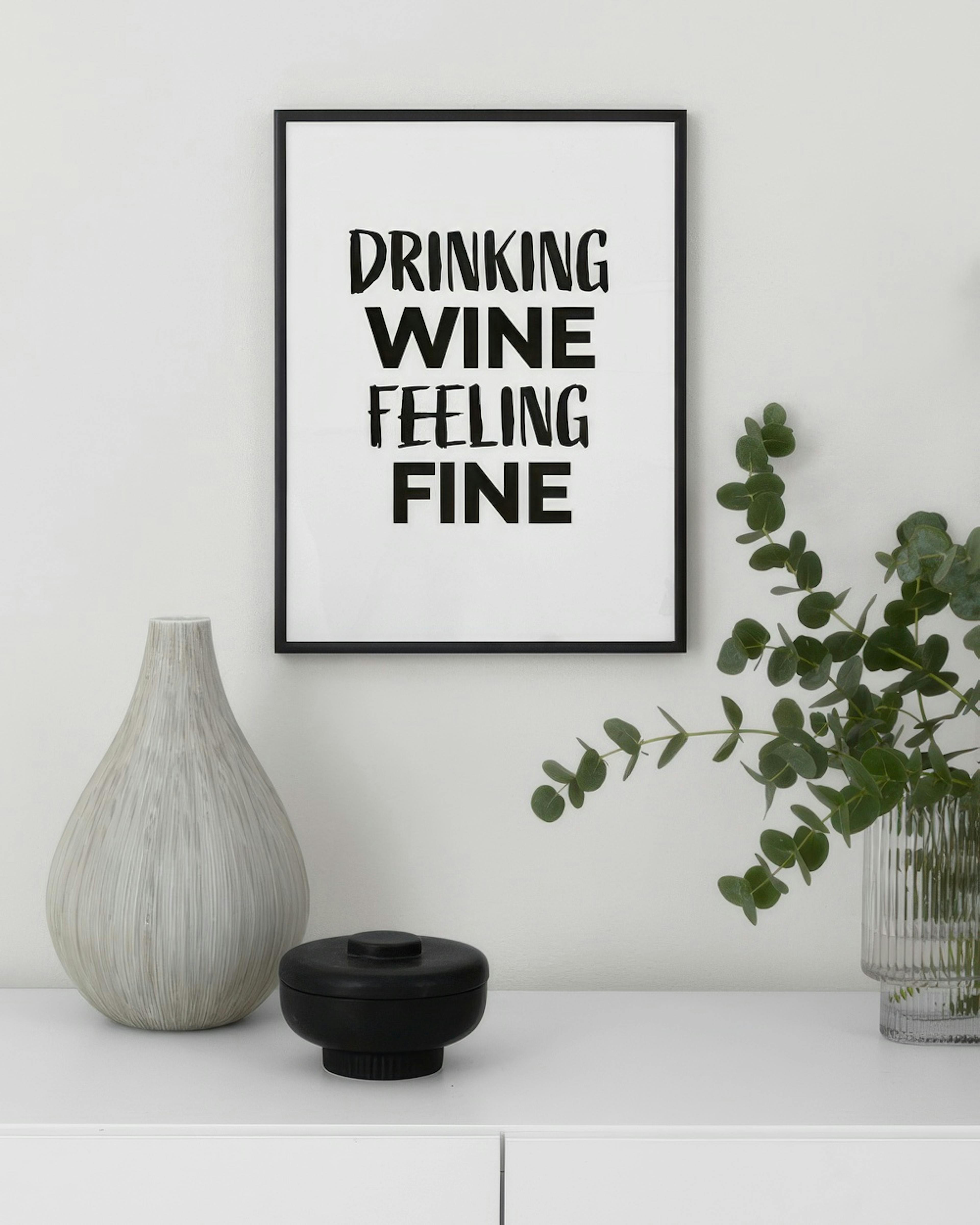 Drinking Wine Feeling Fine Affiche