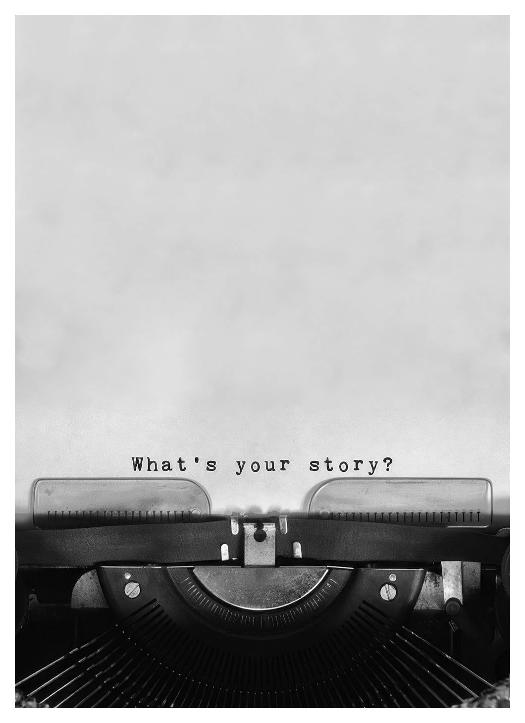 What's Your Story Poster (30x40 cm)