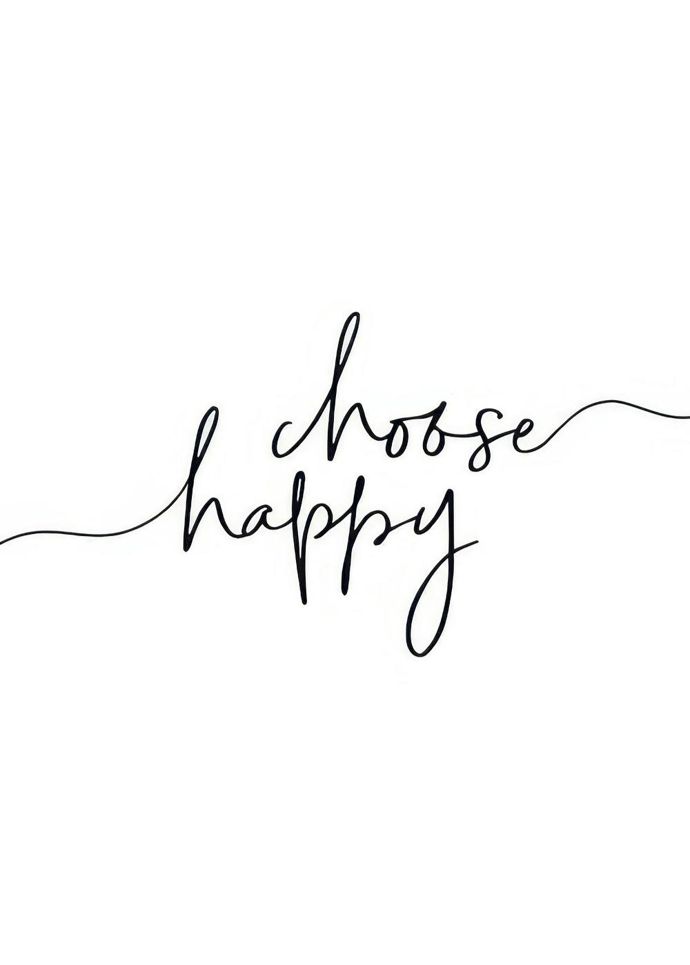 Plakat z białym tłem i czarnym, ręcznie pisanym cytatem Choose happy.