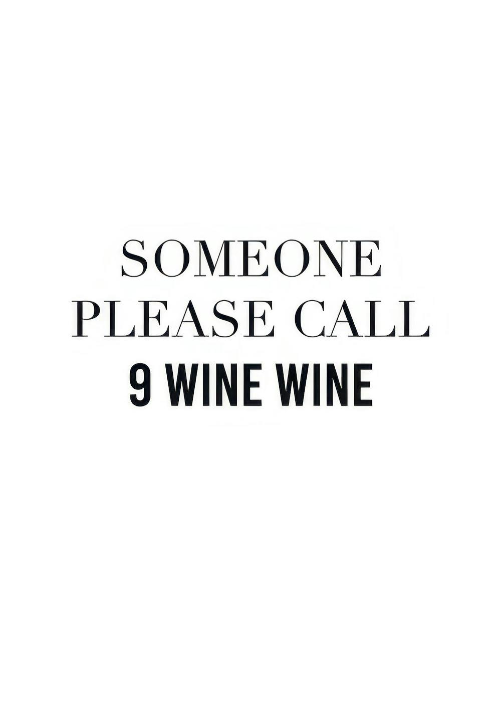 Affiche typographie noire sur fond blanc avec le texte Someone Please Call 9 Wine Wine