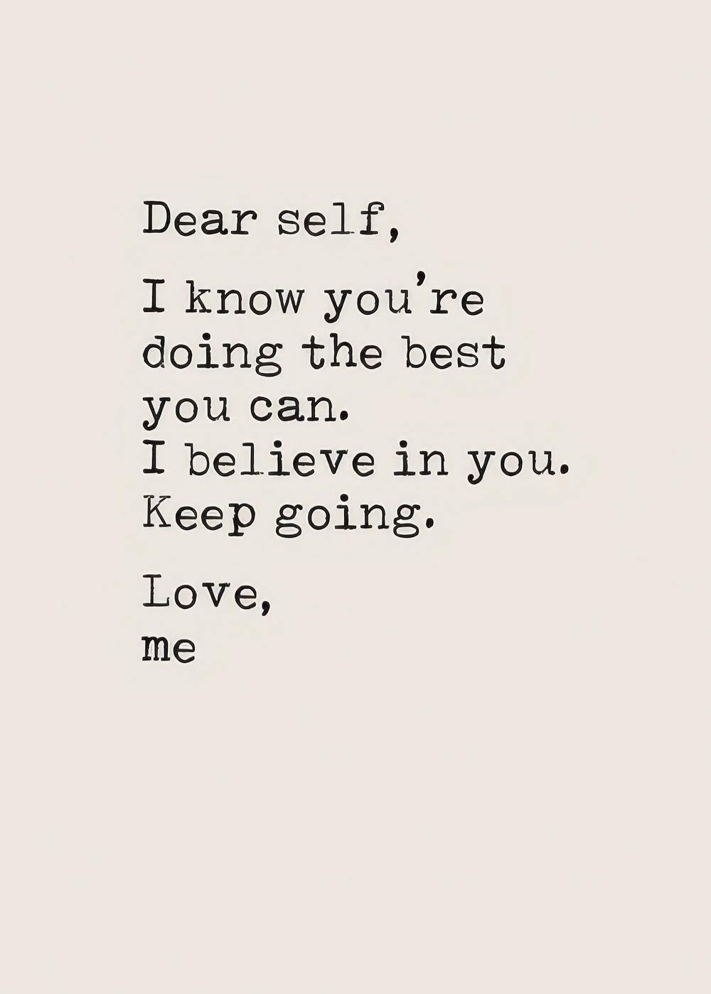 Plakat z cytatem Dear self, I know youre doing the best you can. I believe in you. Keep going. Love, me czarną czcionką retro na
