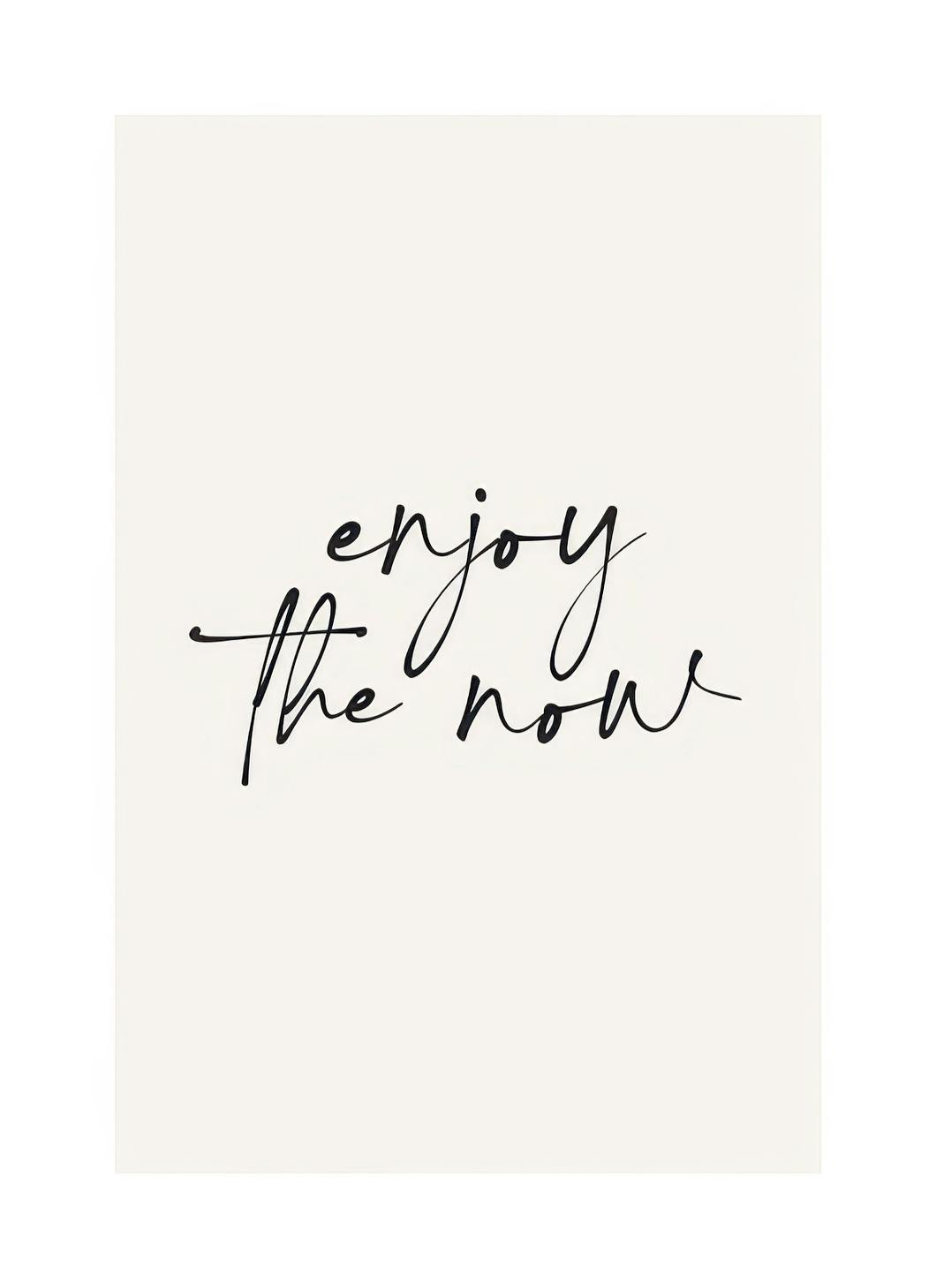 Enjoy the Now Plagát (30x40 cm)