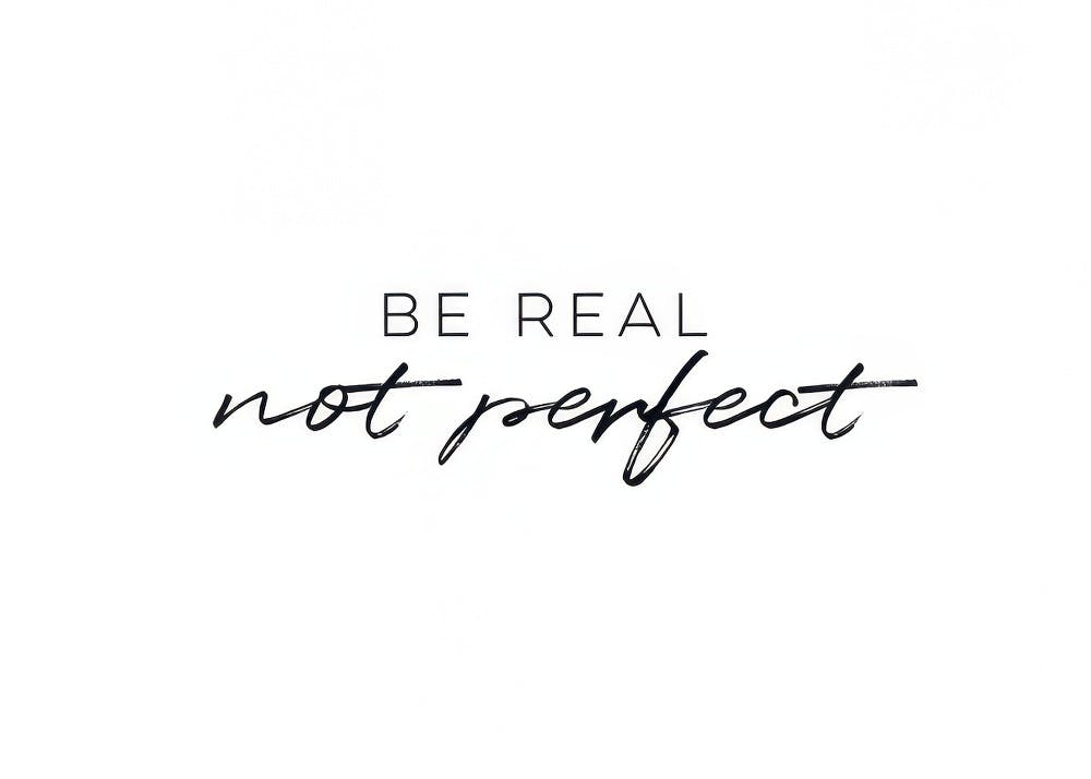Black and white poster with BE REAL in uppercase sans-serif text and not perfect in a flowing script font.