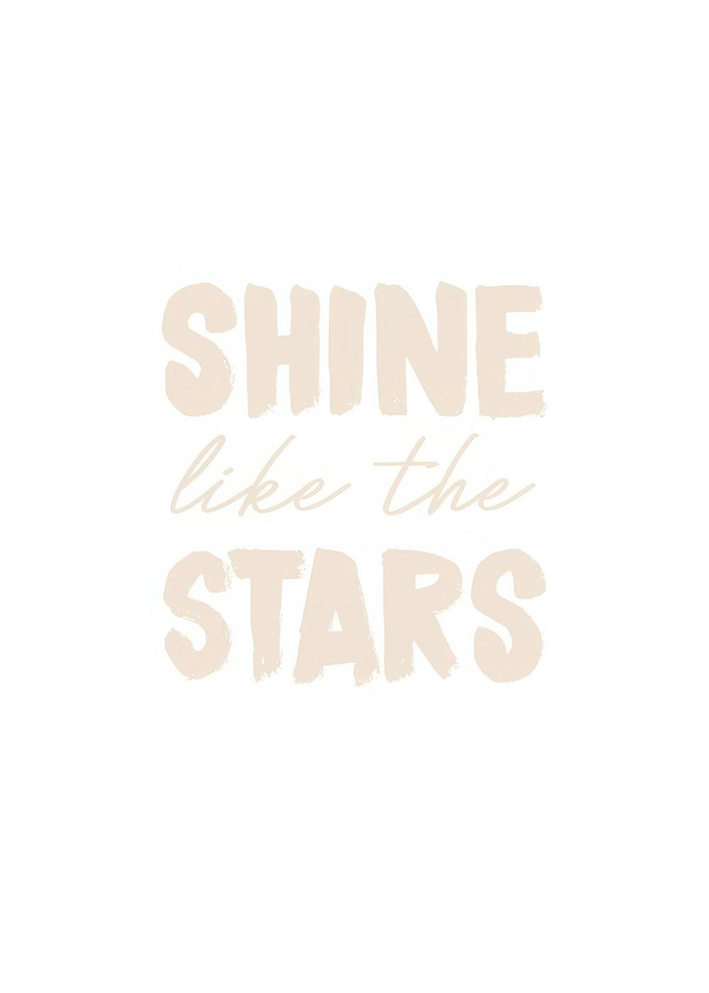 Affiche typographie avec le texte Shine like the stars en beige sur fond blanc