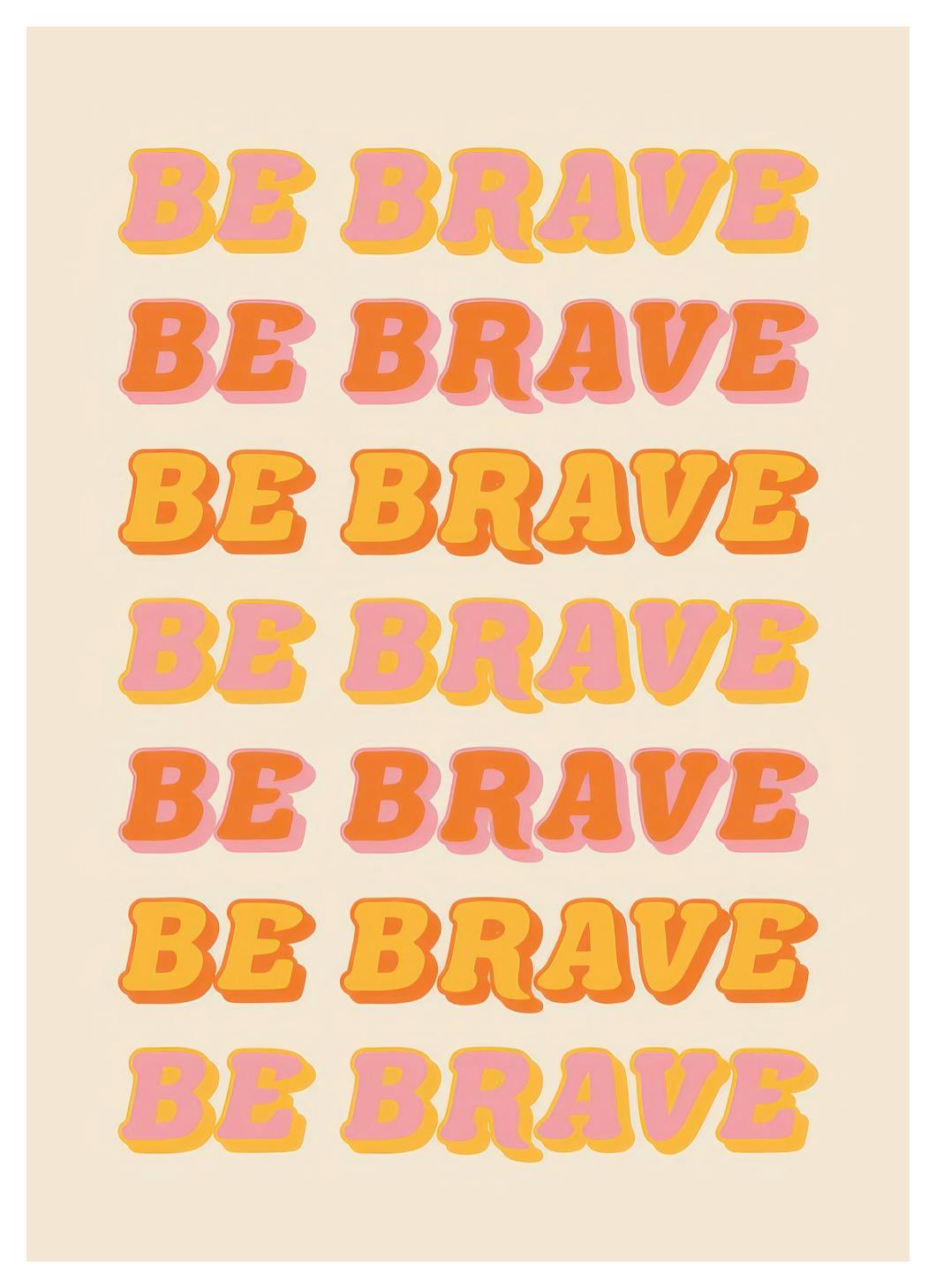 Be Brave Repeat Affiche (21x30 cm)