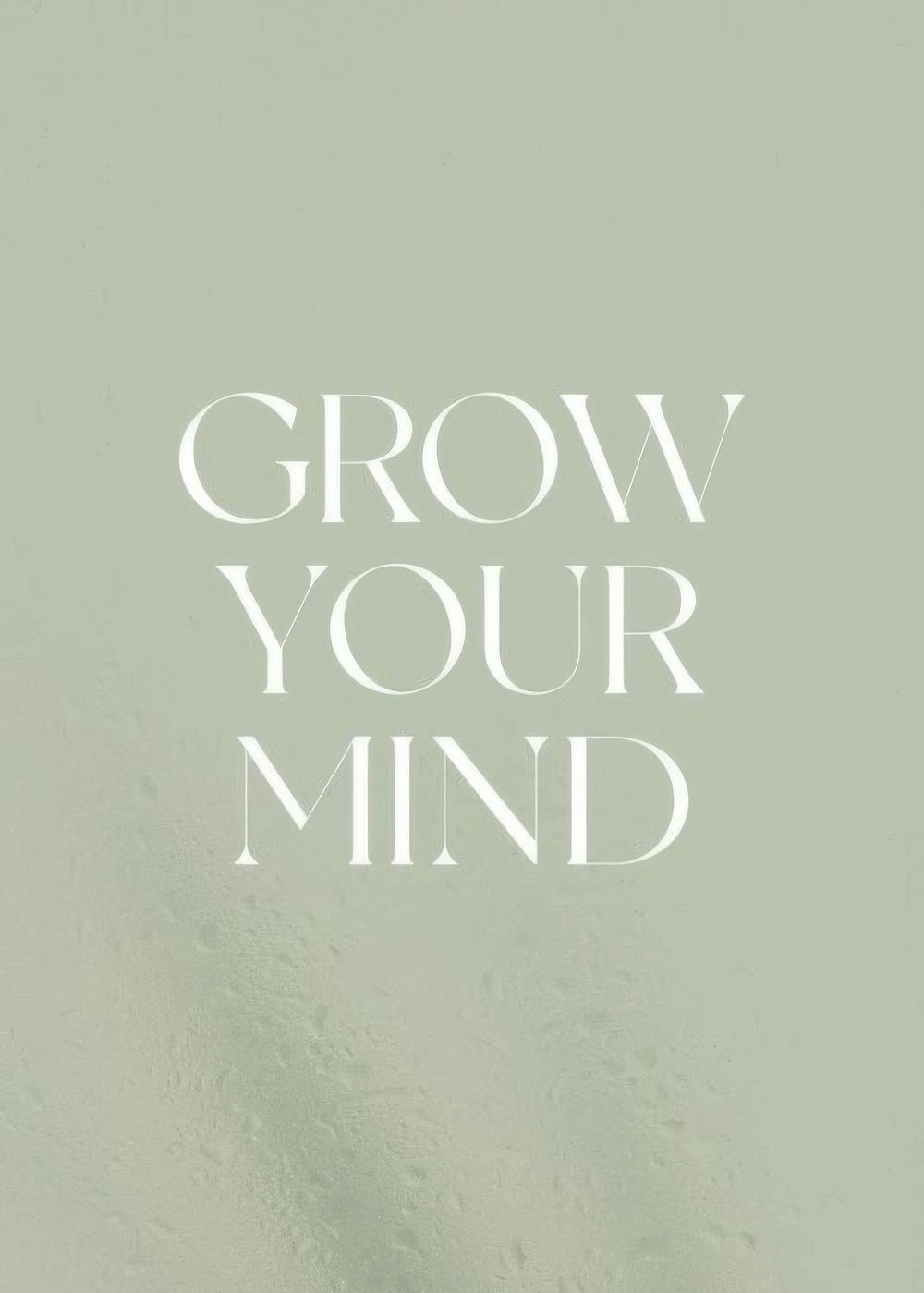 Grow Your Mind Plagát 0