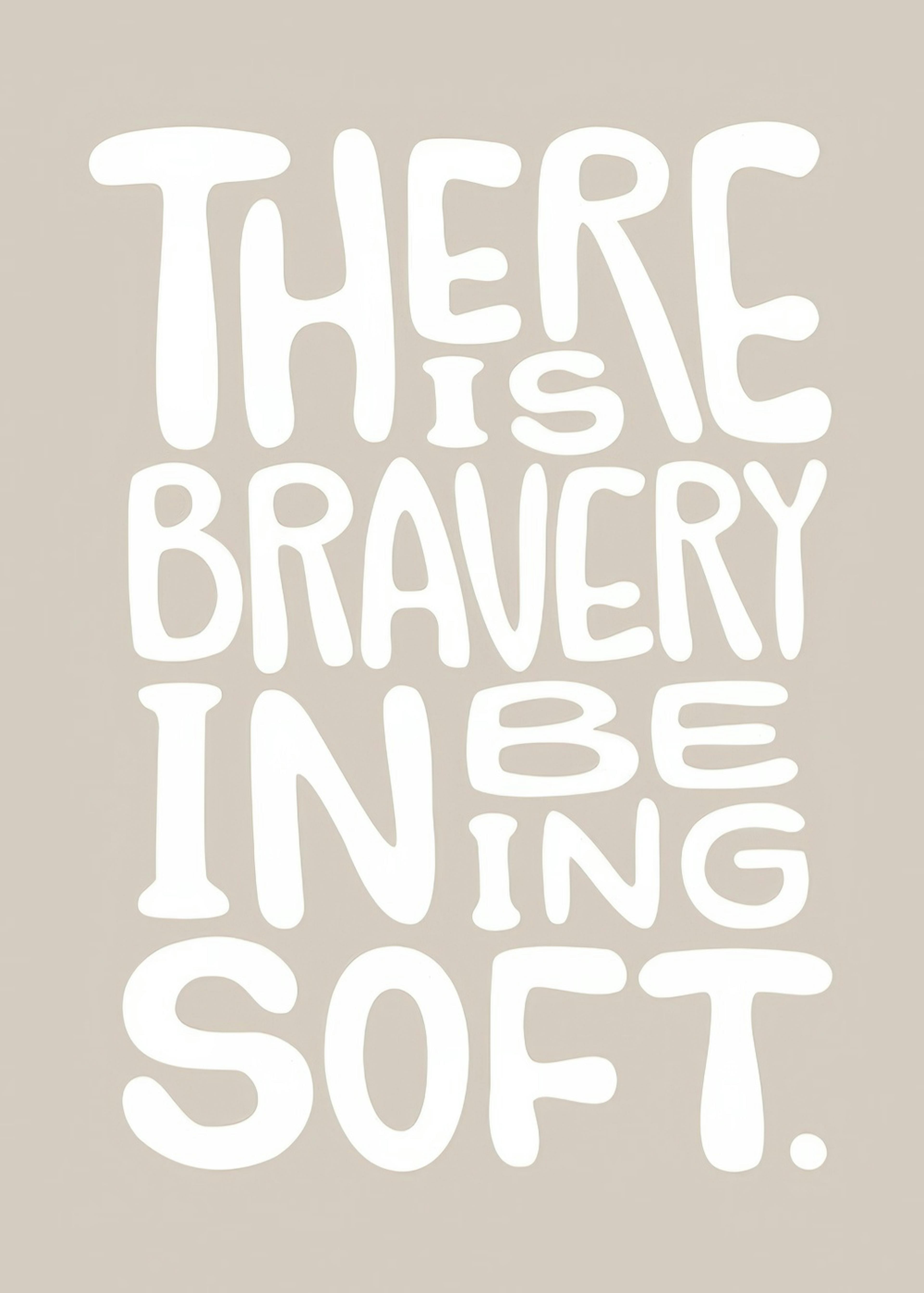 Bravery in Being Soft Poster 0