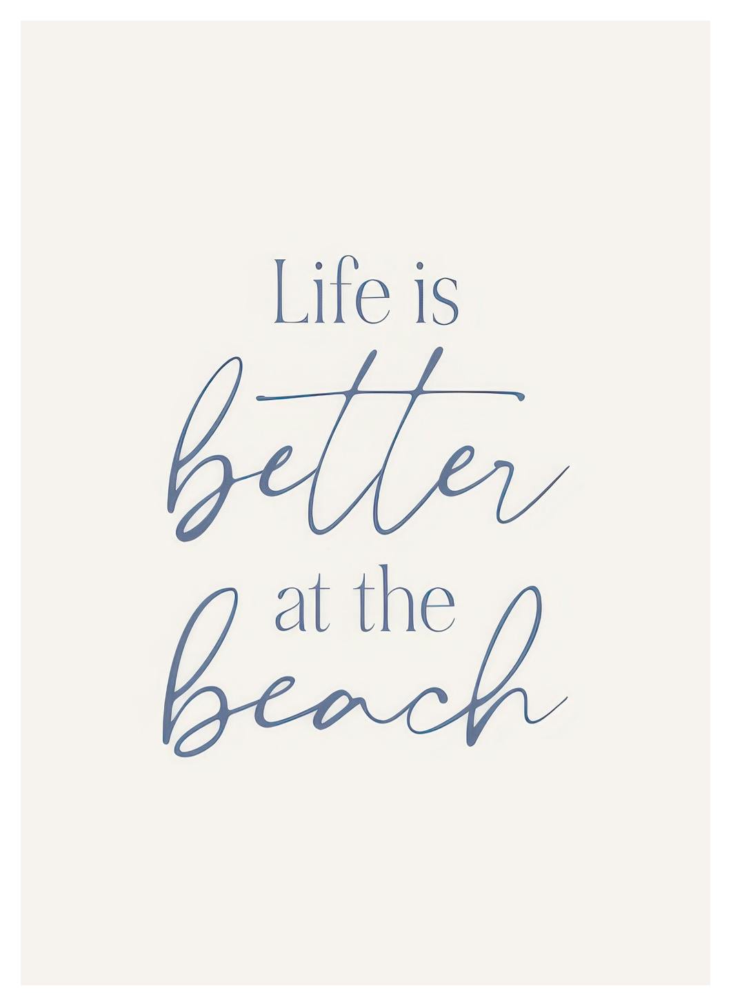 Life is Better at the Beach Affiche (30x40 cm) - Tableaux de citations