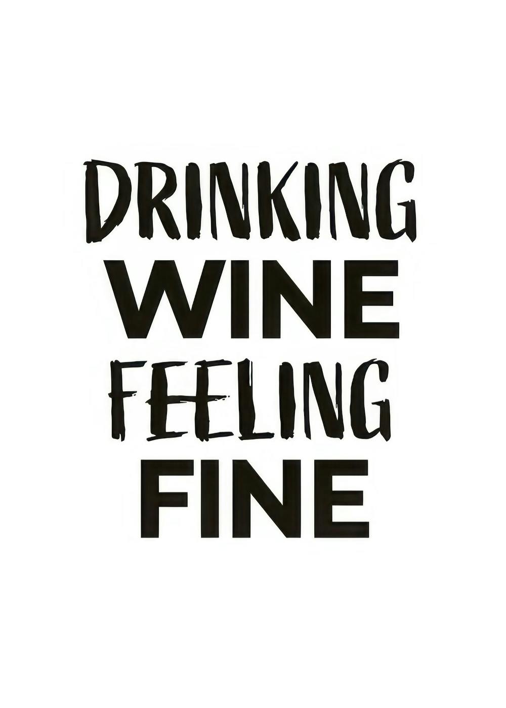 Poster mit Zitat Drinking Wine Feeling Fine in schwarzer Schrift auf weissem Hintergrund, Küchendekoration.