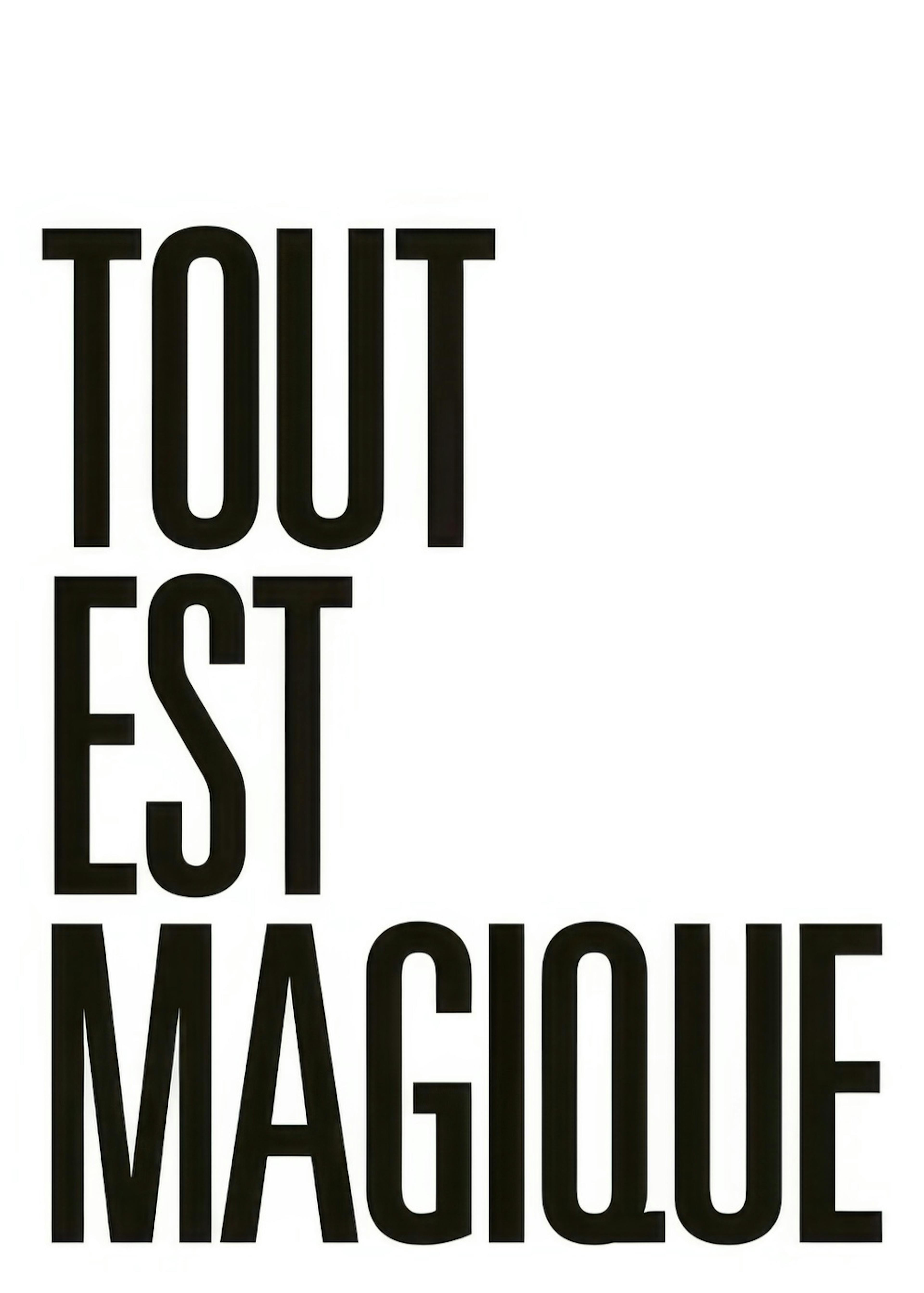 Black typography poster print with TOUT EST MAGIQUE text on a white background, a stylish text print.