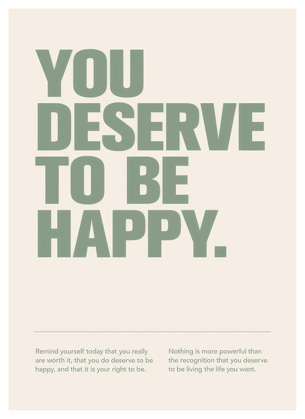 Deserve to be Happy Poster (30x40 cm)