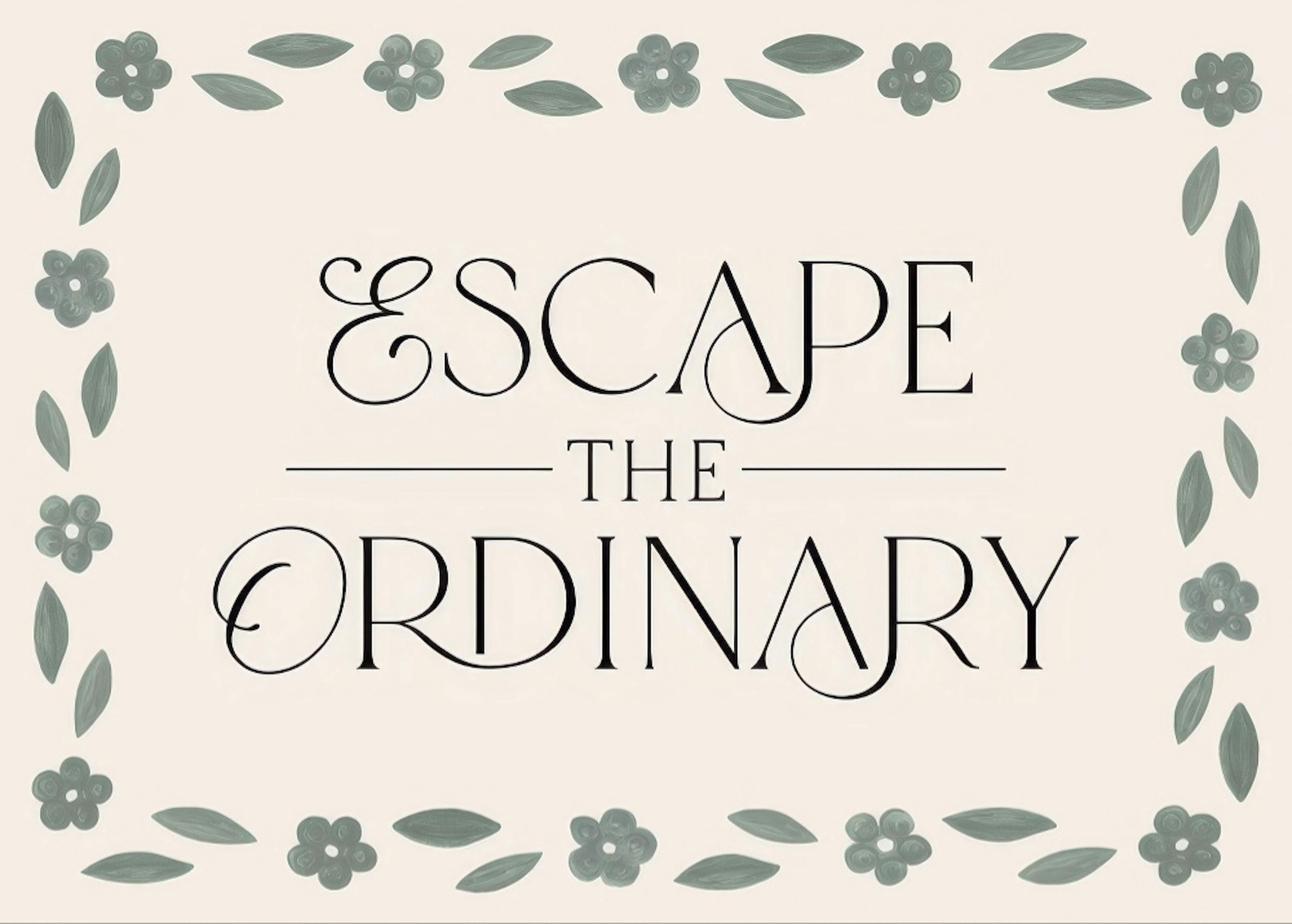 Escape the Ordinary Print 0