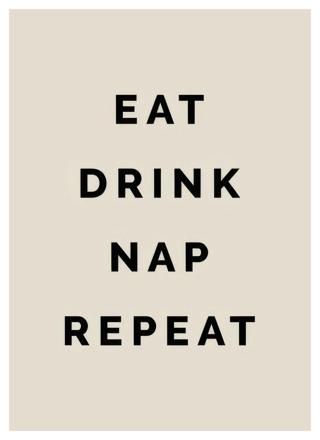 Eat Drink Nap Repeat Poster (30x40 cm)- Tipografia