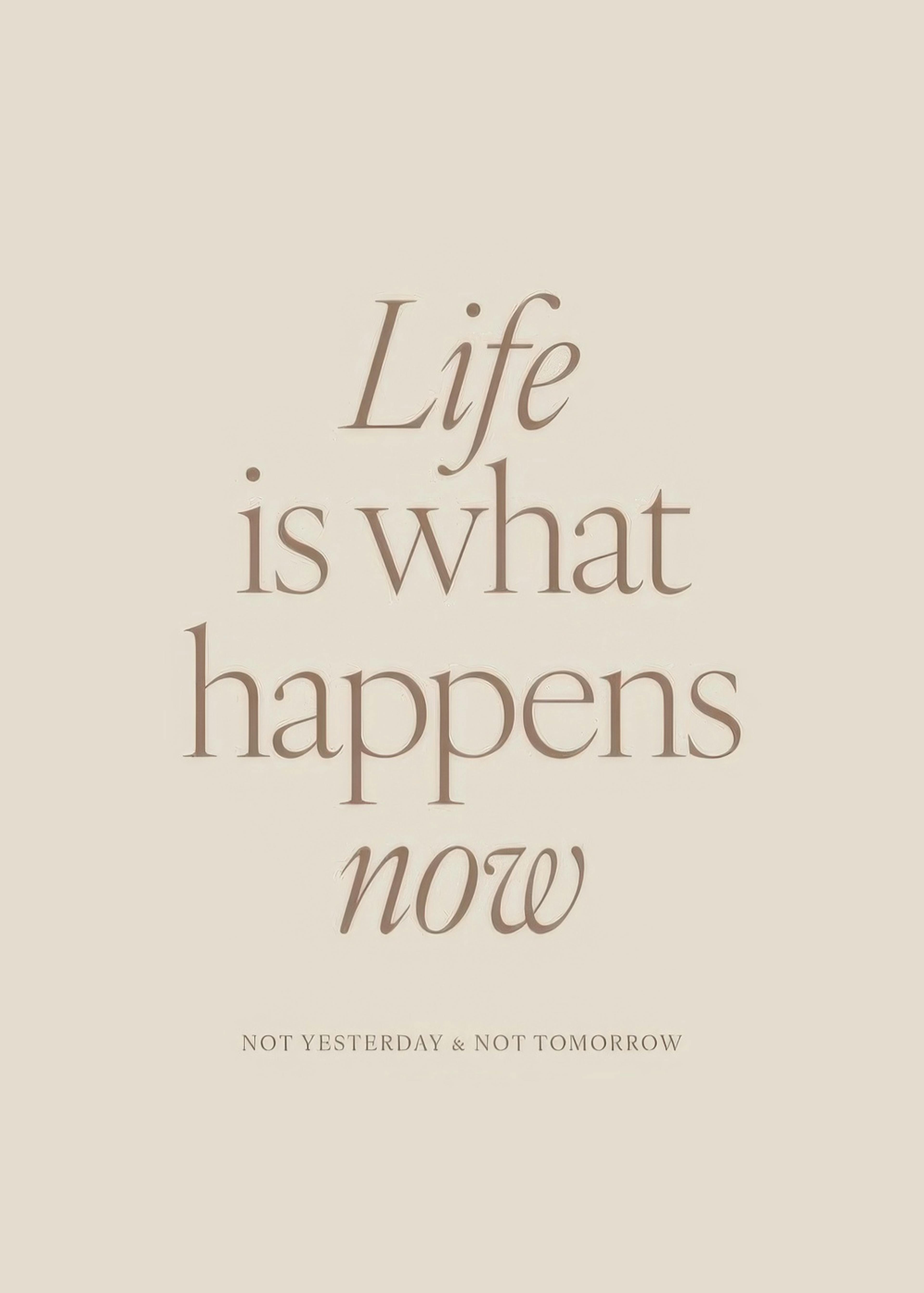 Life is What Happens Now Poster 0
