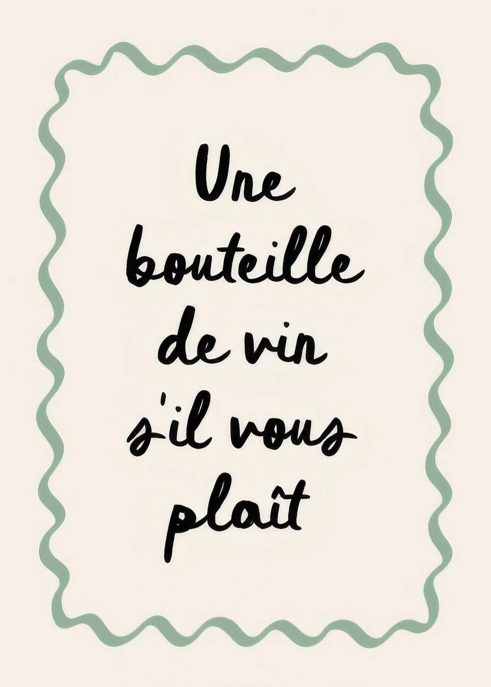 Póster de texto com a frase Une bouteille de vin sil vous plaît em caligrafia preta sobre fundo creme, com borda ondulada verde.