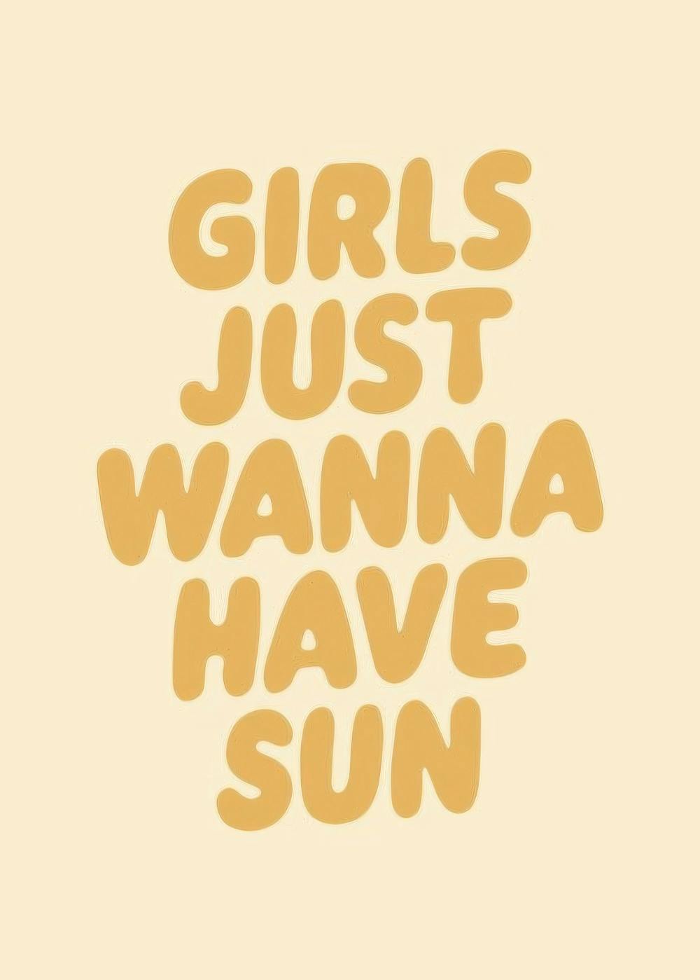 Plagát s textom Girls Just Wanna Have Sun v žltých odtieňoch. Veselý textový dizajn.