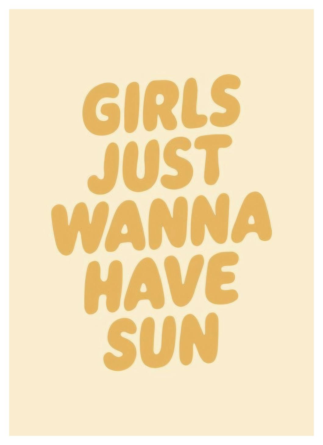 Girls Just Wanna Have Sun Poster (21x30 cm) - Quote posters