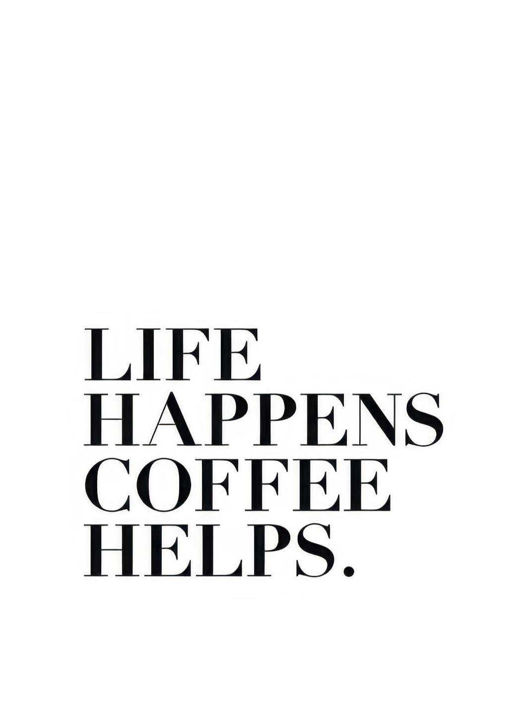 Prints - Life Happens, Coffee Helps Print (21x30 cm) - Text posters
