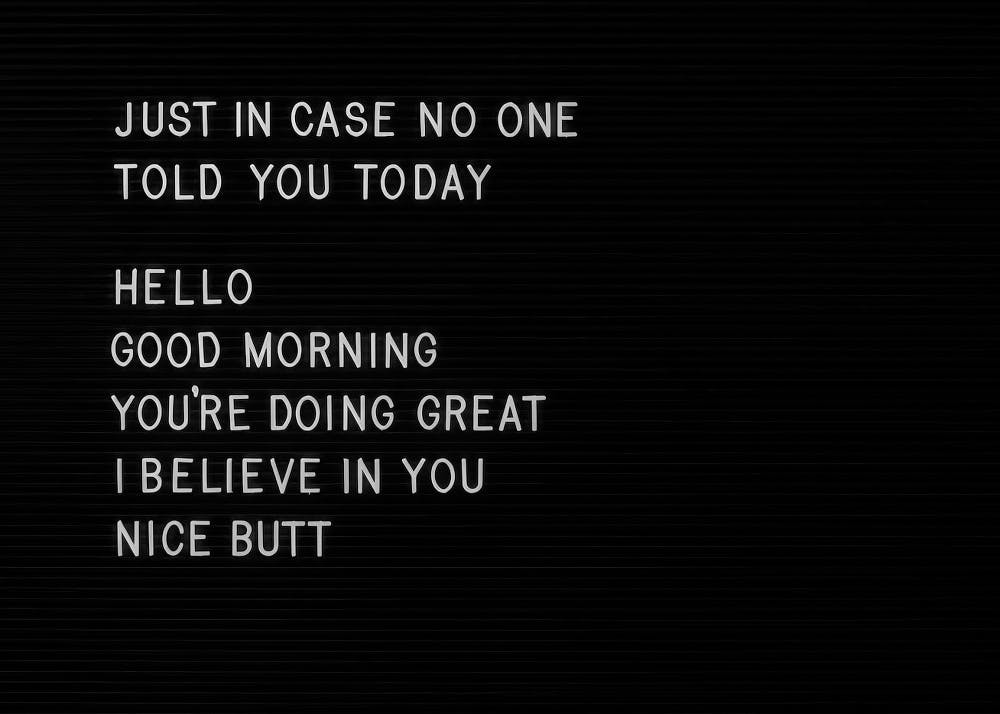Affiche noire avec texte blanc motivant et humoristique en typographie Just in case no one told you today, hello, good morning,