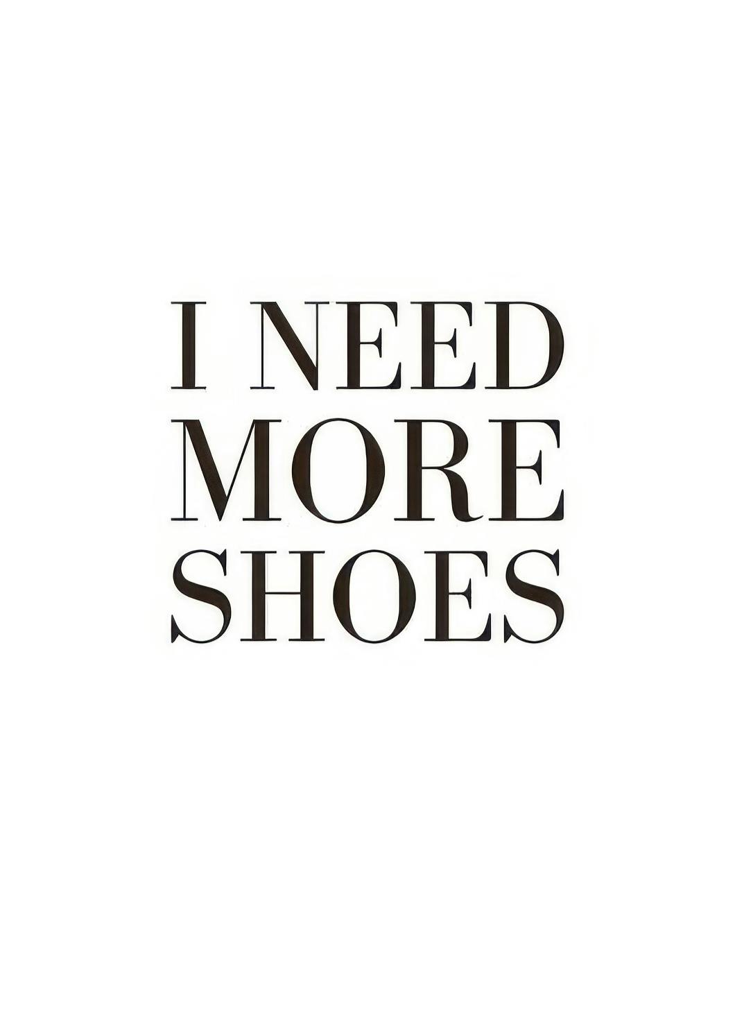 More Shoes, Poster (30x40 cm) - Posters met tekst