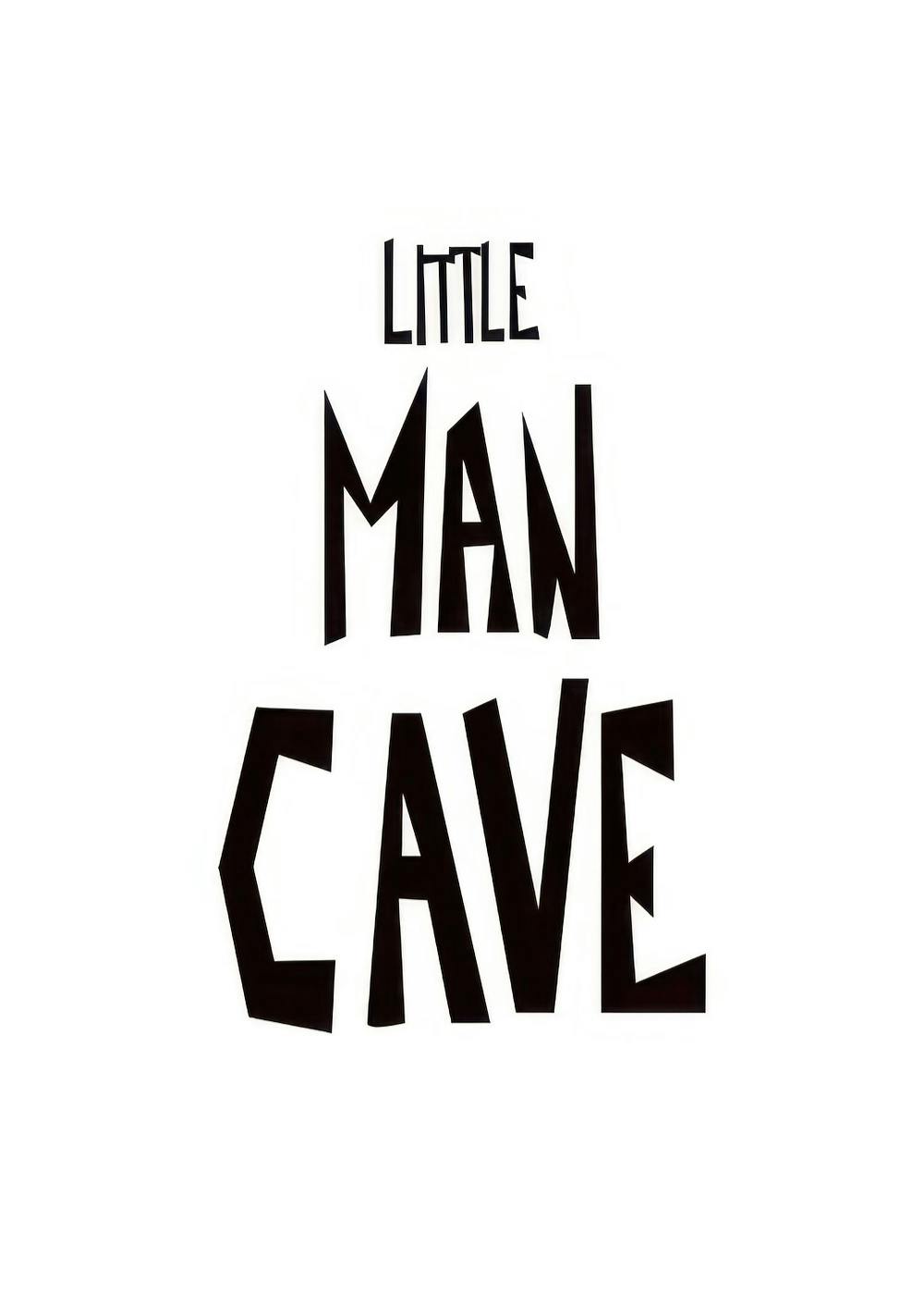 Αφίσα Little Man Cave με μαύρα, ακανόνιστα γράμματα σε λευκό φόντο, παιδική διακόσμηση.