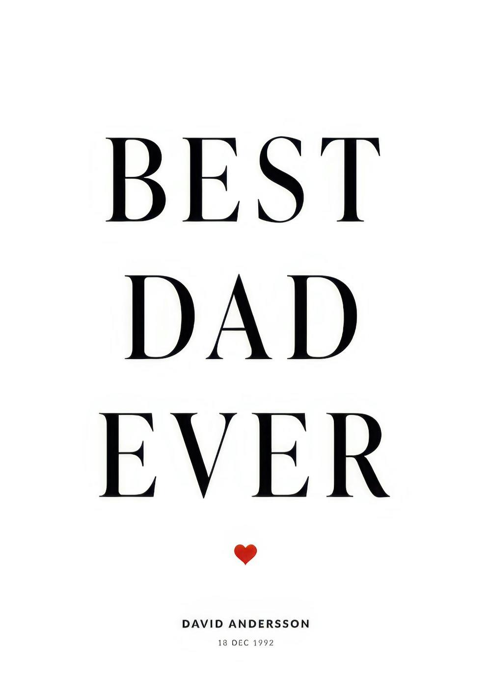 Personlig plakat med teksten Best Dad Ever og et lite rødt hjerte under teksten. Plakaten er hvit med svart tekst.