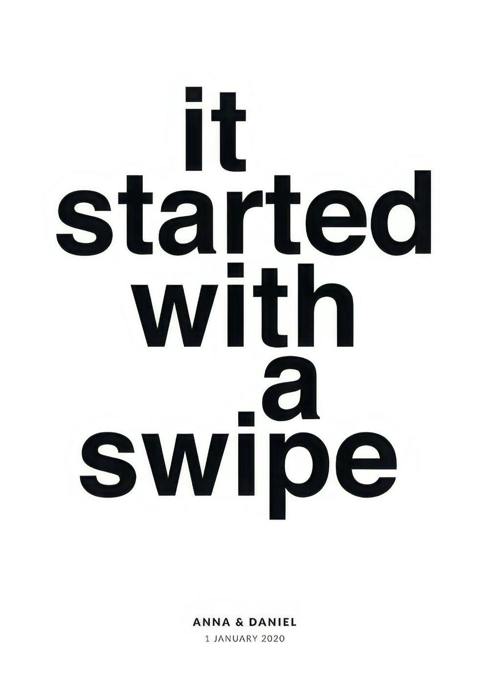 Poster personalizzato nero su bianco con la frase It Started With A Swipe, nomi e data in basso.
