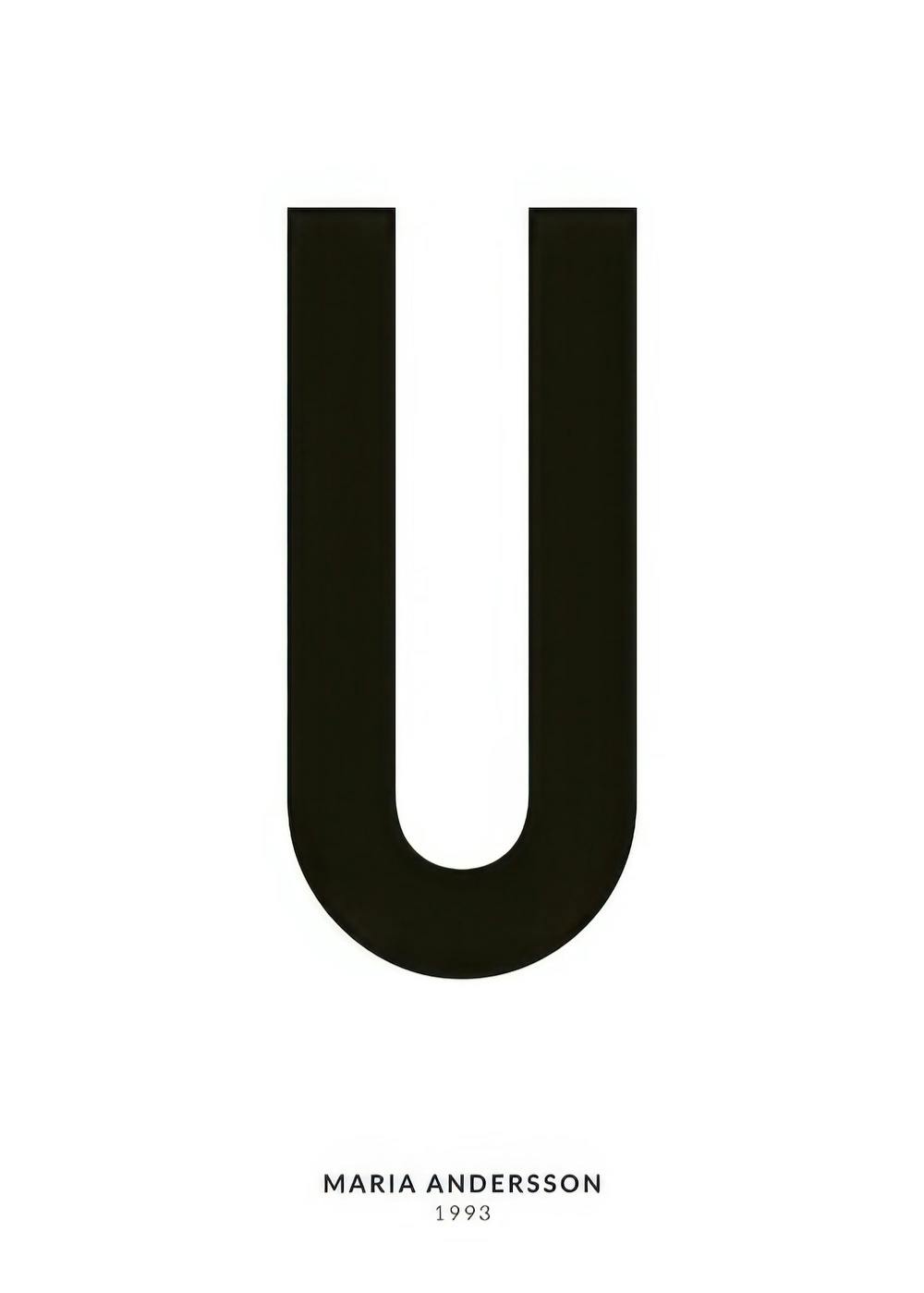 Minimalist text poster with a large black letter U on a white background, personalized with smaller text below.