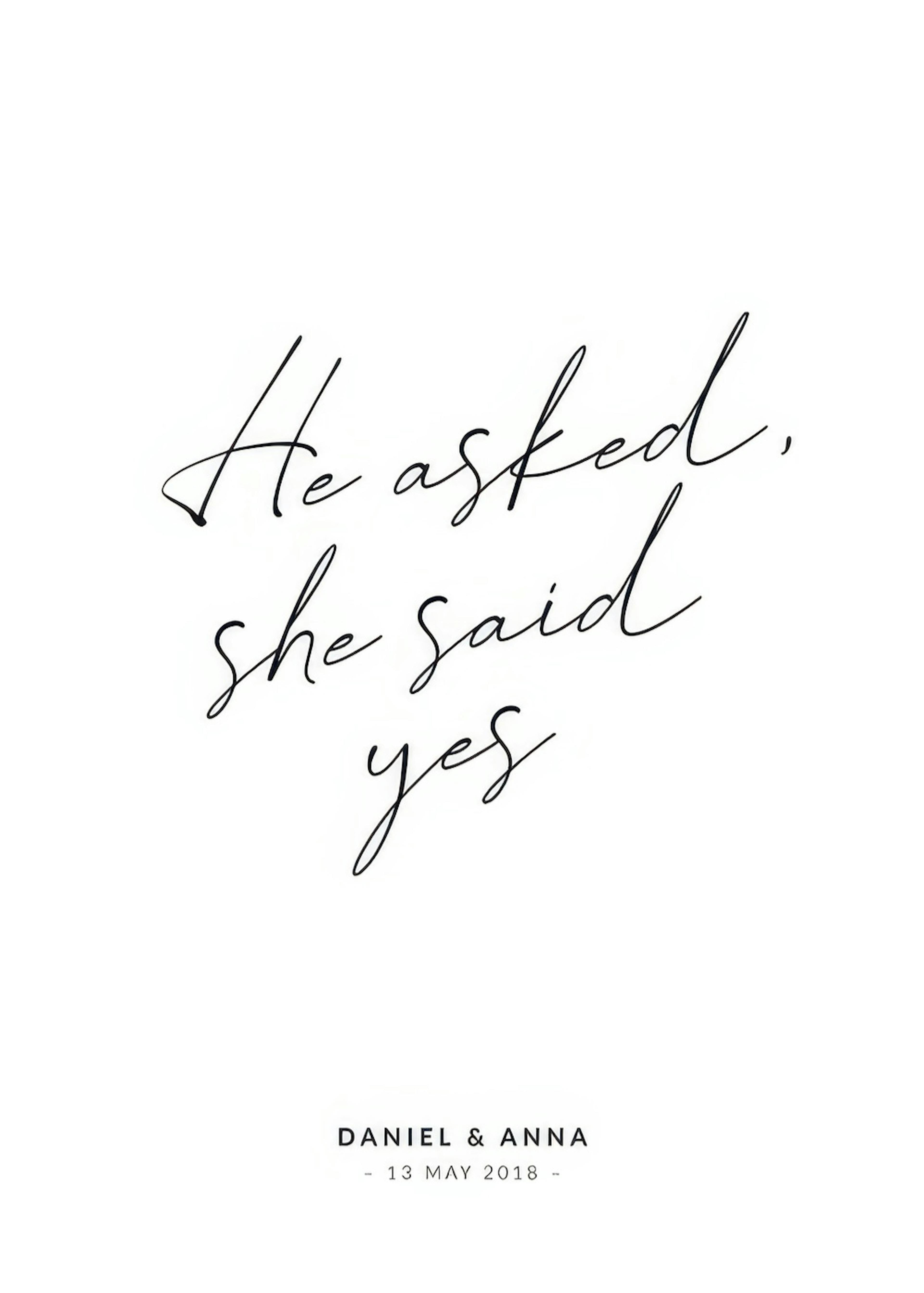 He Asked, She Said Yes Personal Poster 0