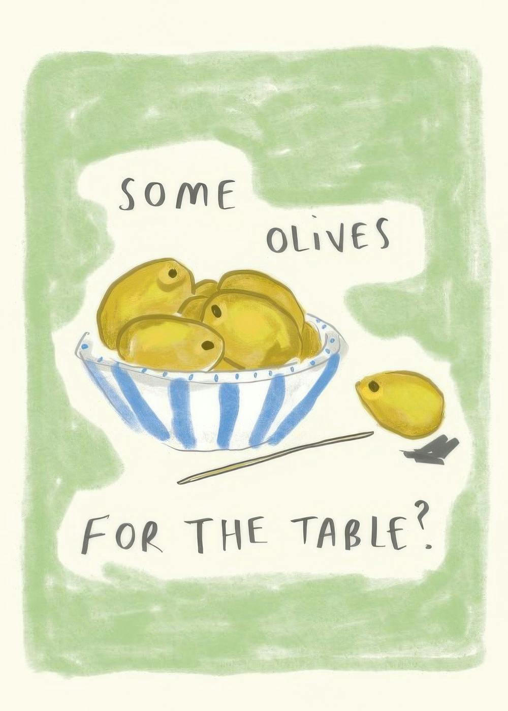 Poster met handgeschilderde groene olijven in een gestreepte blauwe kom, met de tekst Some Olives For The Table?