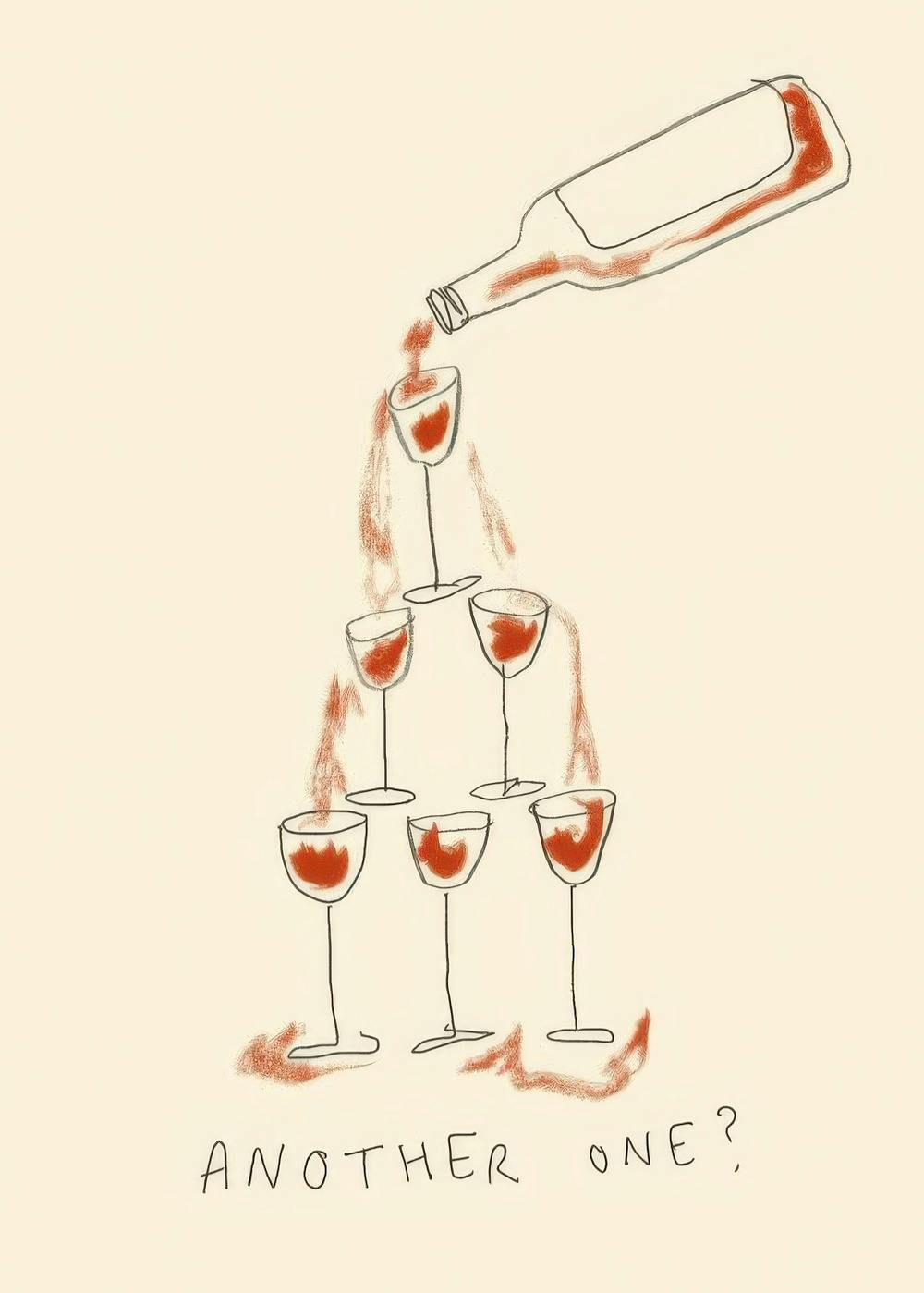 A print of a wine bottle pouring red wine into a pyramid of six wine glasses, with the text ANOTHER ONE? below.