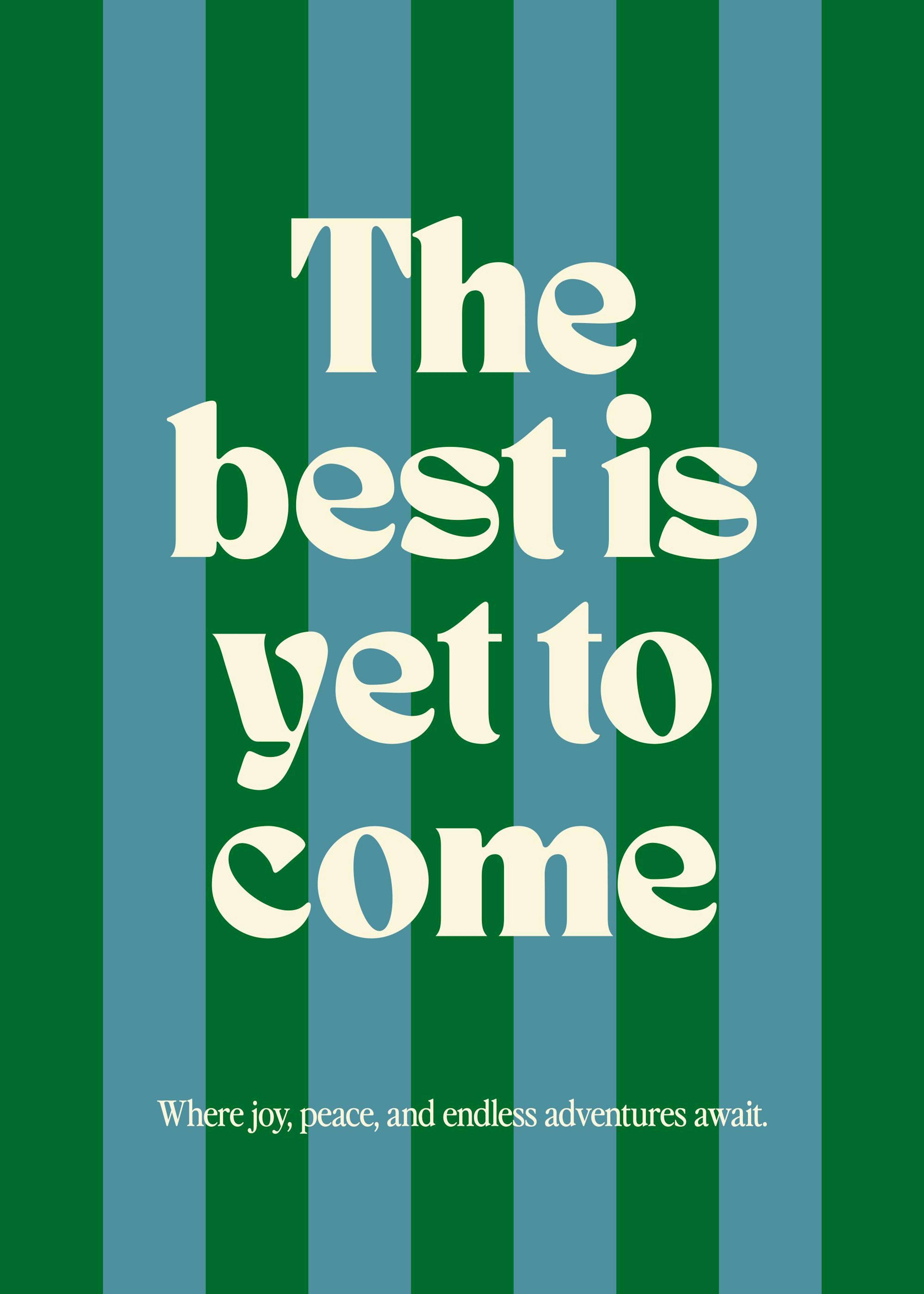 The Best Is Yet to Come Print 0