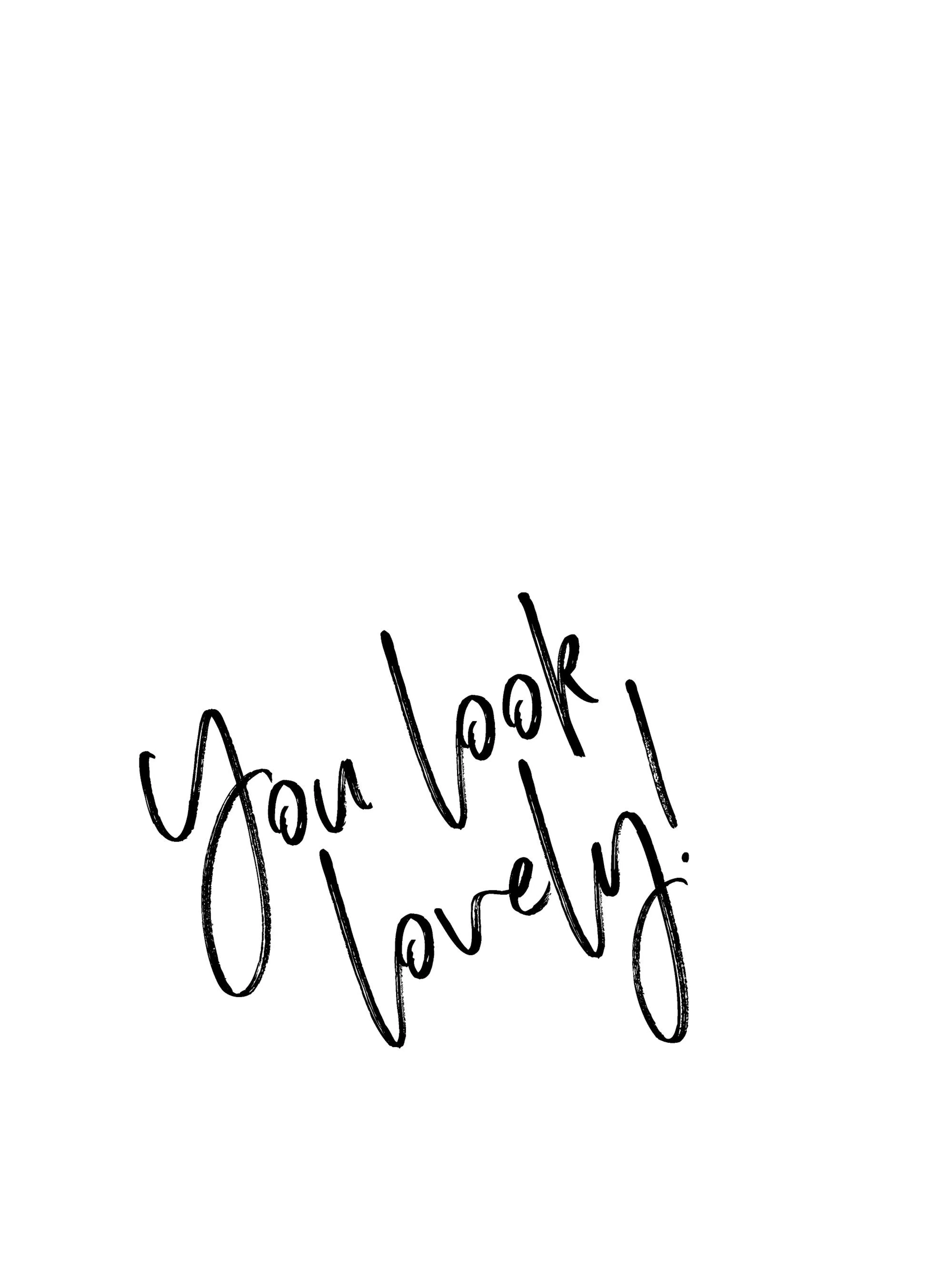 Svart och vit textposter med citatet You look lovely i stilren handskrift, perfekt för hemdekoration och positiv atmosfär.