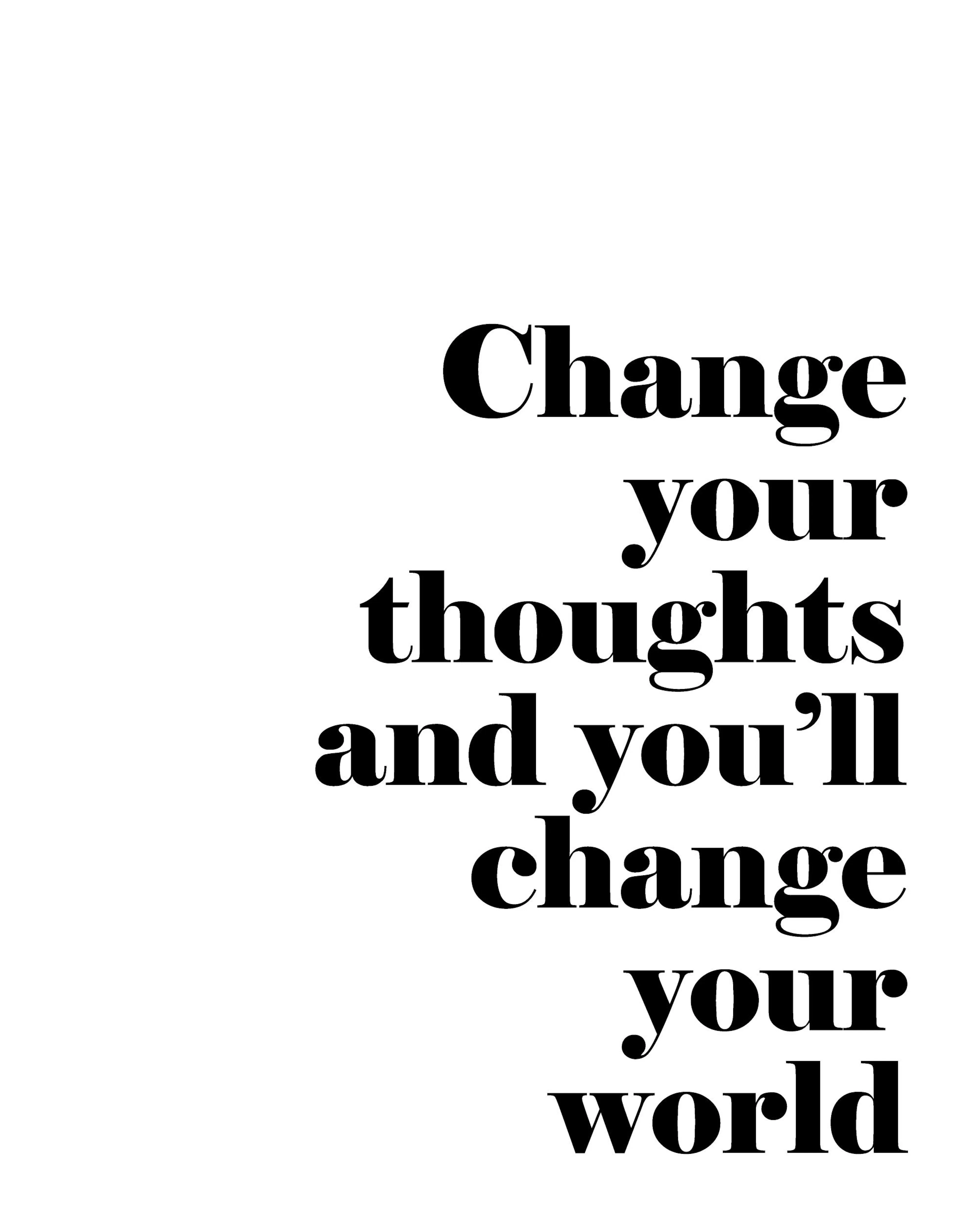 Affiche noir et blanc avec typographie Change your thoughts and youll change your world