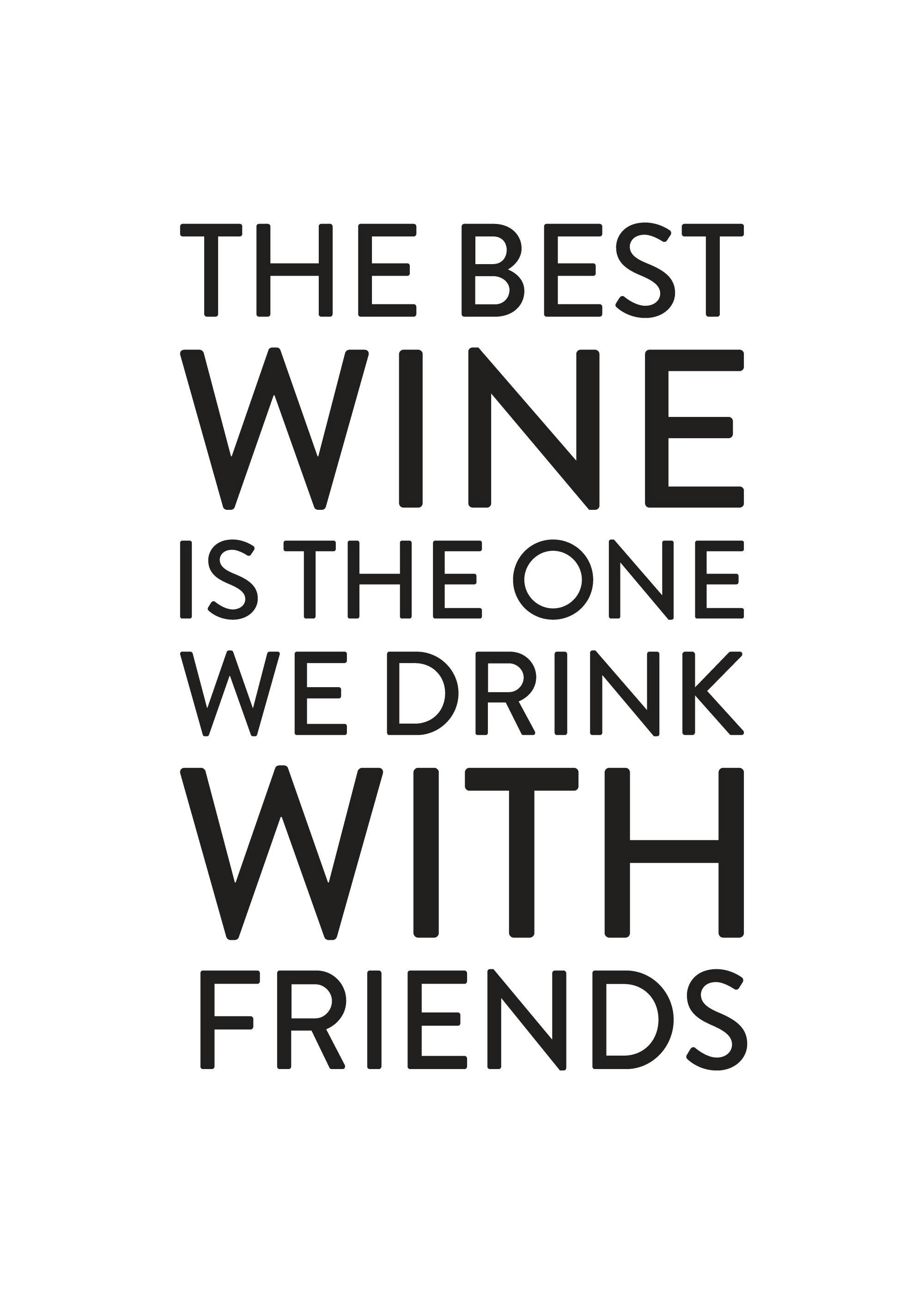 Plakat z białym tłem i czarnym napisem The Best Wine is the One We Drink With Friends, typografia, wino